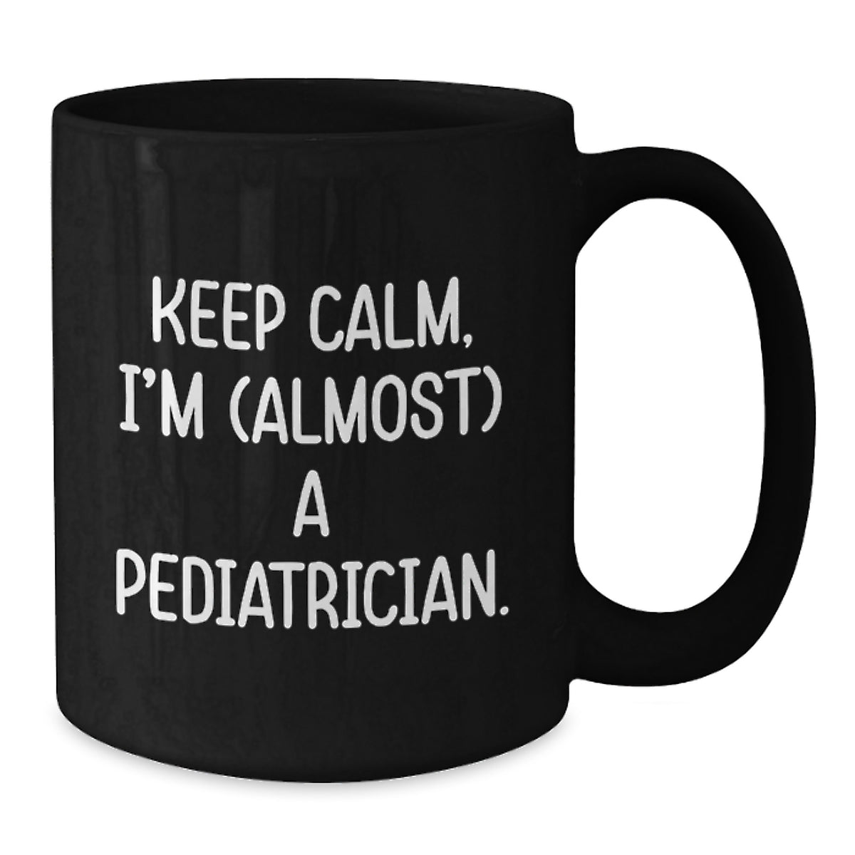 Pediatrician Gift for Him Keep Calm, I'm (Almost) A Pediatrician - Additional