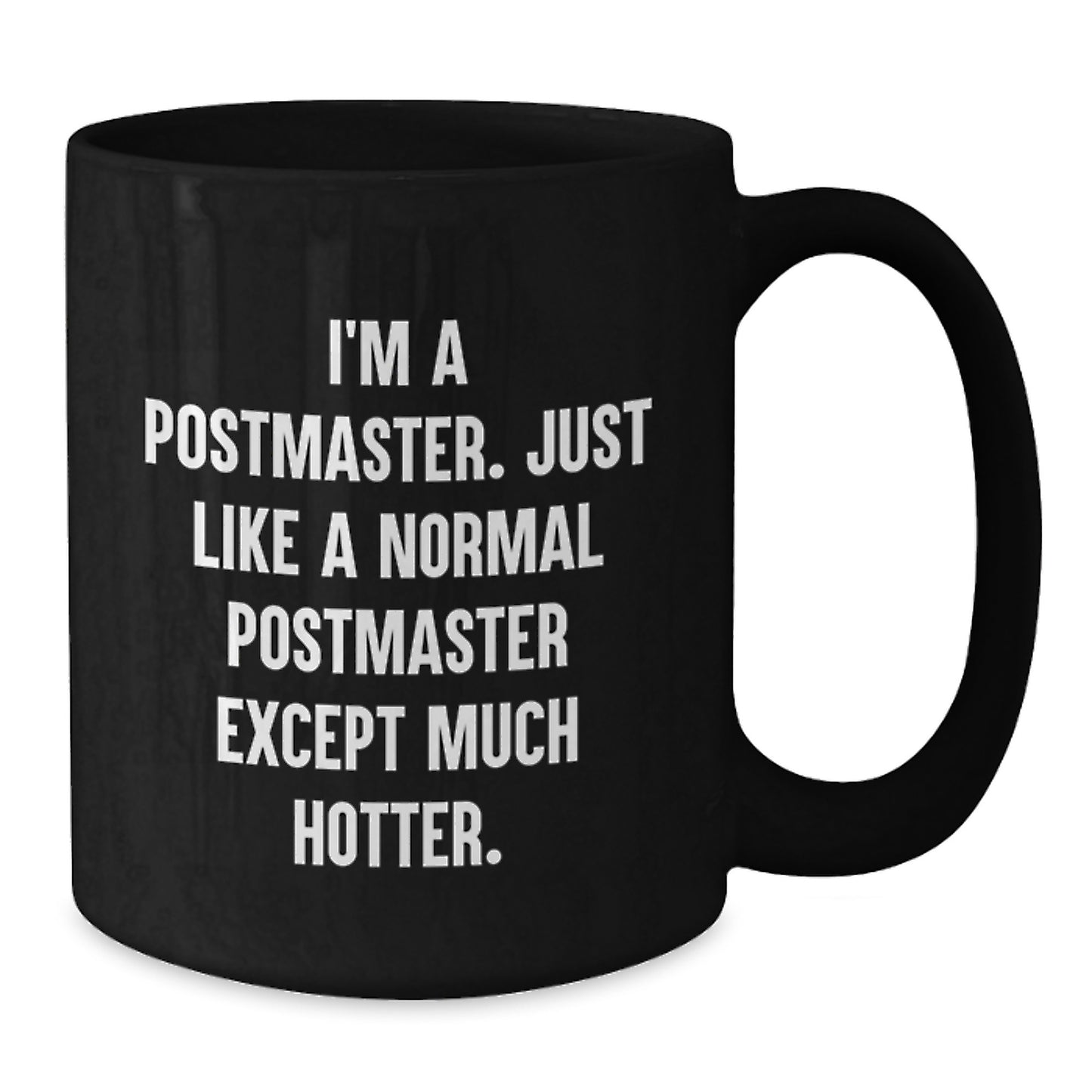 Funny Postmaster Gifts, Black Coffee Mugs for Men Graduation Unique, I'm A Postmaster Just Like A Normal Postmaster Except Much Hotter - Gifts from Friends to Postmaster - Additional