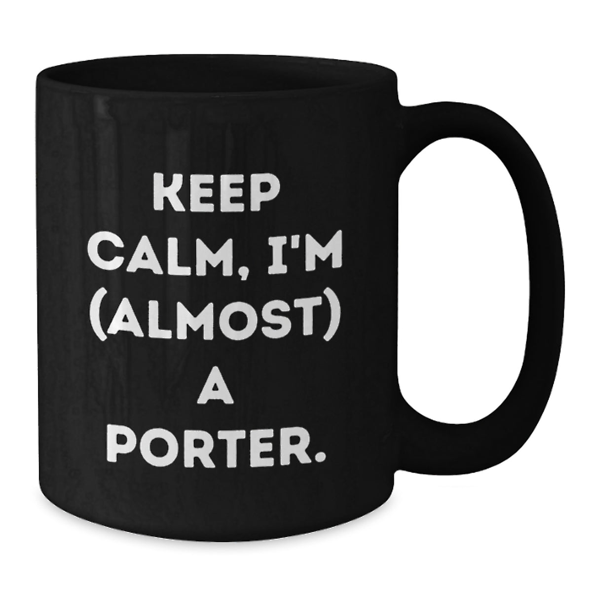 Porter Keepsake Gift for Him - Keep Calm, I'm (Almost) A Porter - Additional