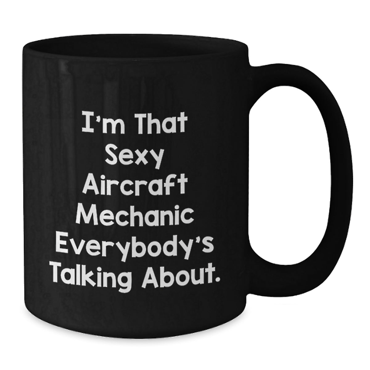 Witty Aircraft Mechanic Gift for Friends - Novelty Coffee Mug - Additional