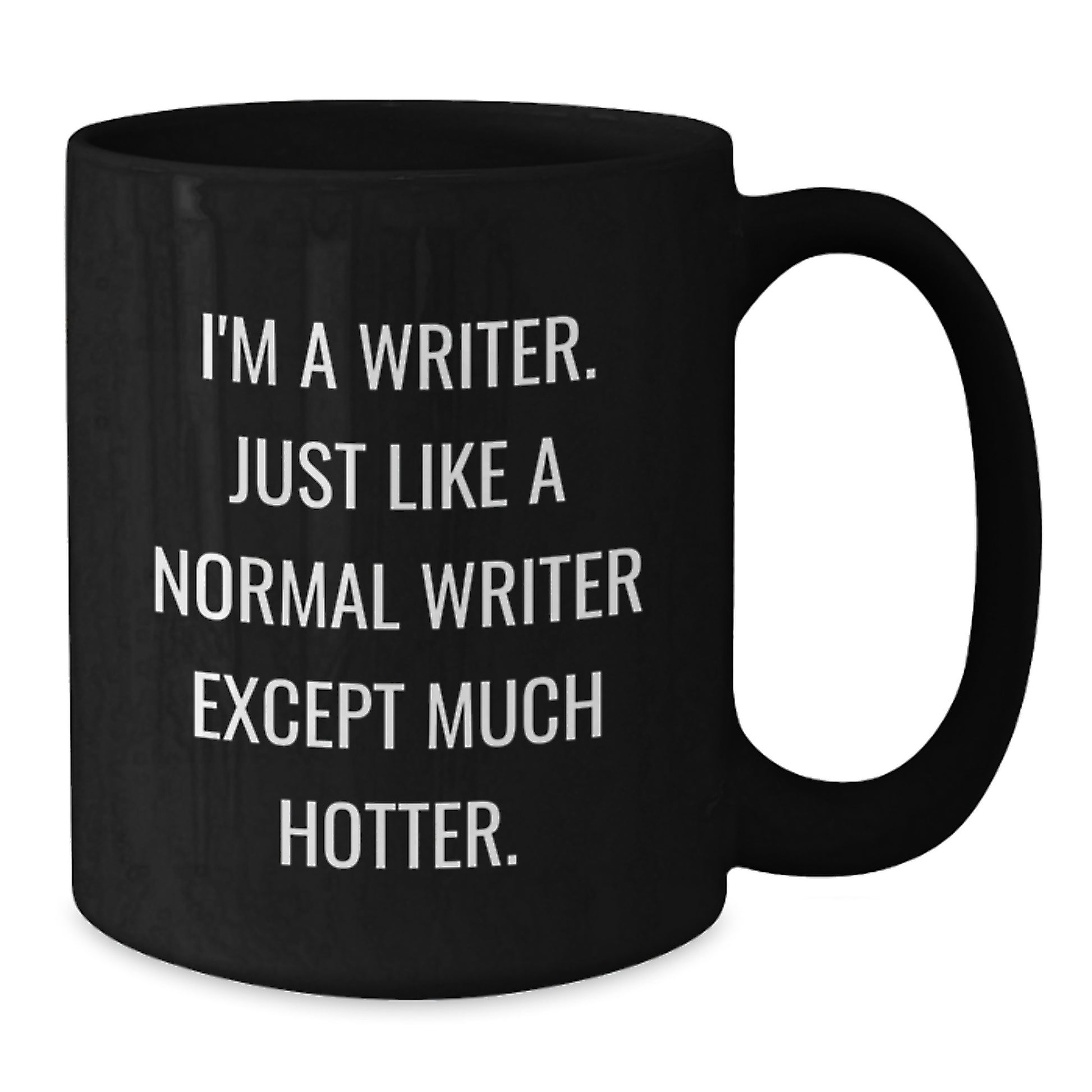 Funny Writer Gifts for Christmas - Unique Black Coffee Mug for Him or Her - 'I'm A Writer. Just Like A Normal Writer Except Much Hotter.' Men's Women's Gift Idea - Additional