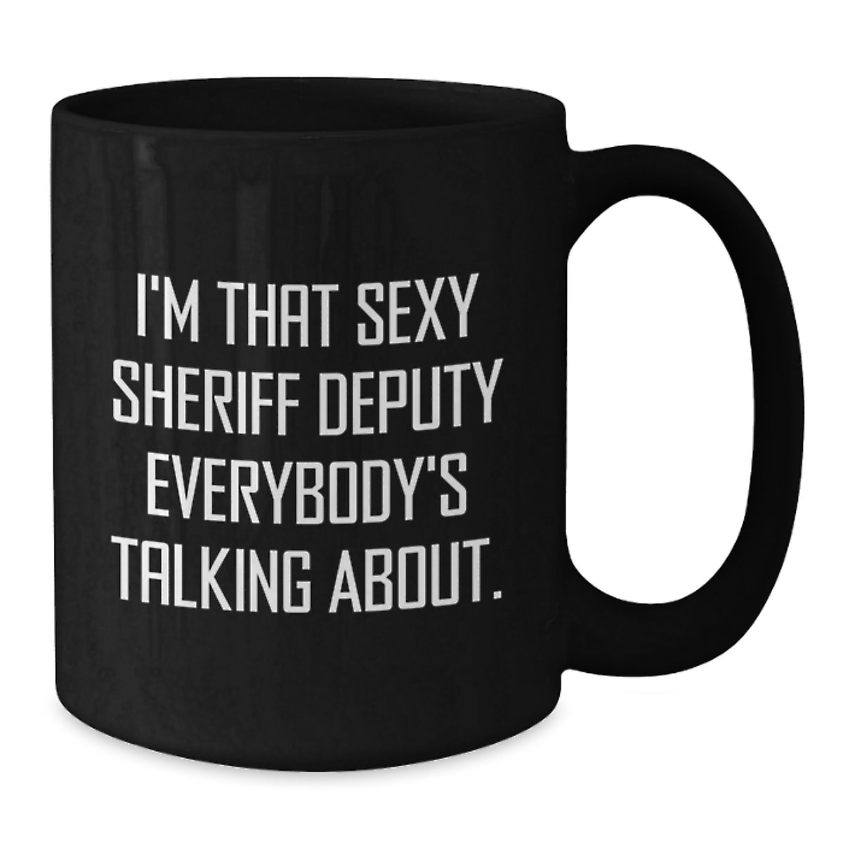 Sheriff Deputy Gift for Him - Humorous Coffee Mug Keepsake - Additional
