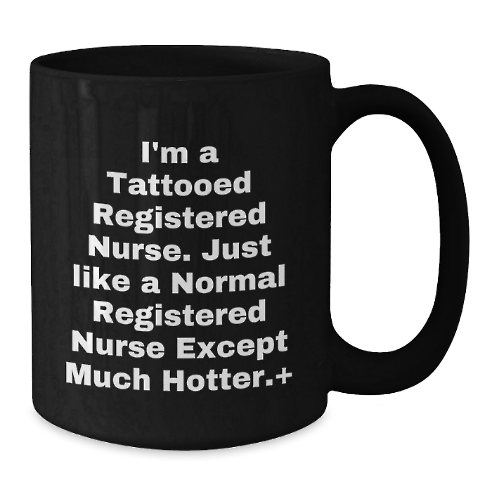 Funny Registered Nurse Christmas Unique Gifts from Friends to the Hotter Nurse, A Unique Black Coffee Mug for a Registered Nurse Gift - Additional