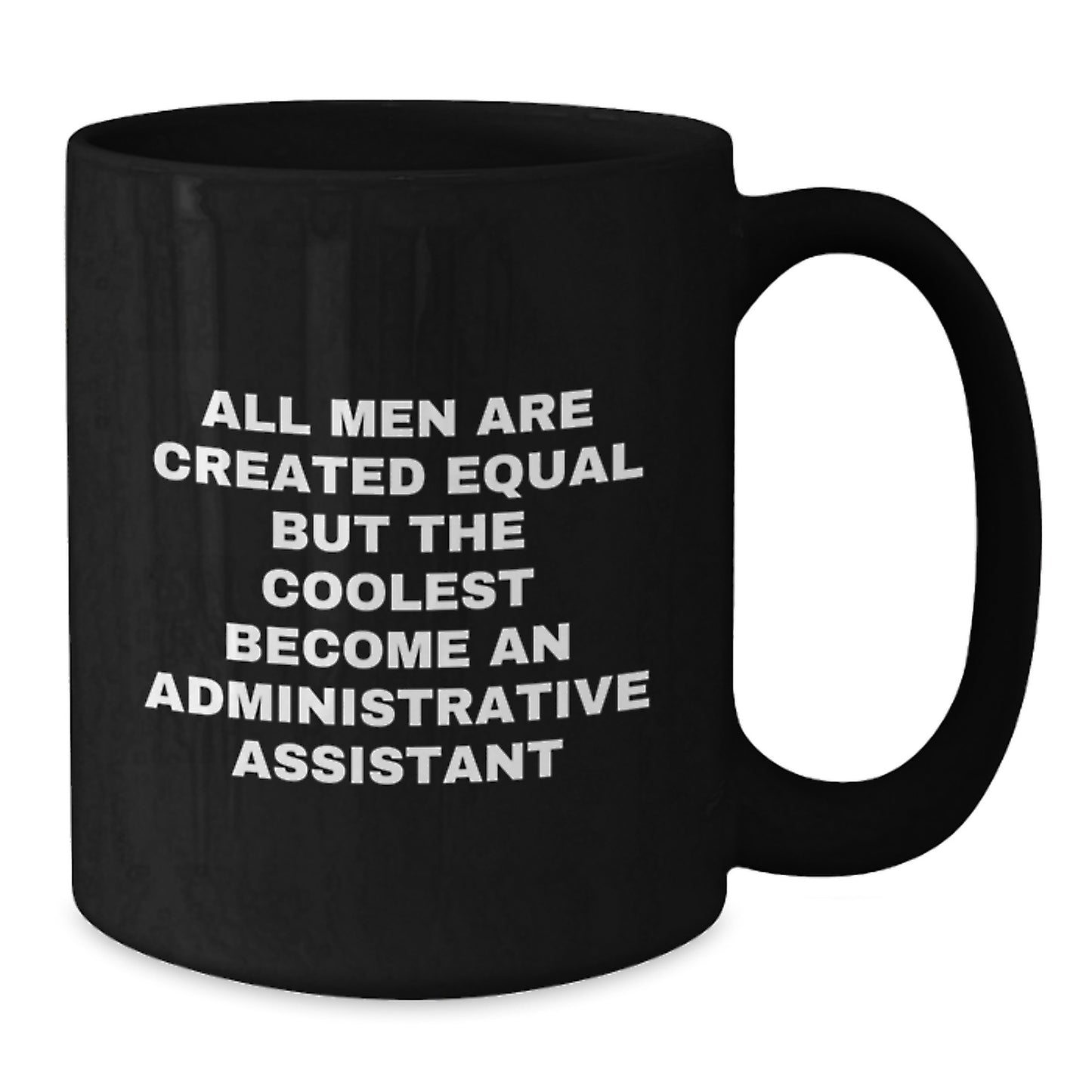 Funny Administrative Assistant Quotes Gifts from Men on Black Coffee Mug, Perfect for Work Office Decor, Unique Mother's Day Unique Gifts for Her, Inspirational Office Assistant Gifts - Additional