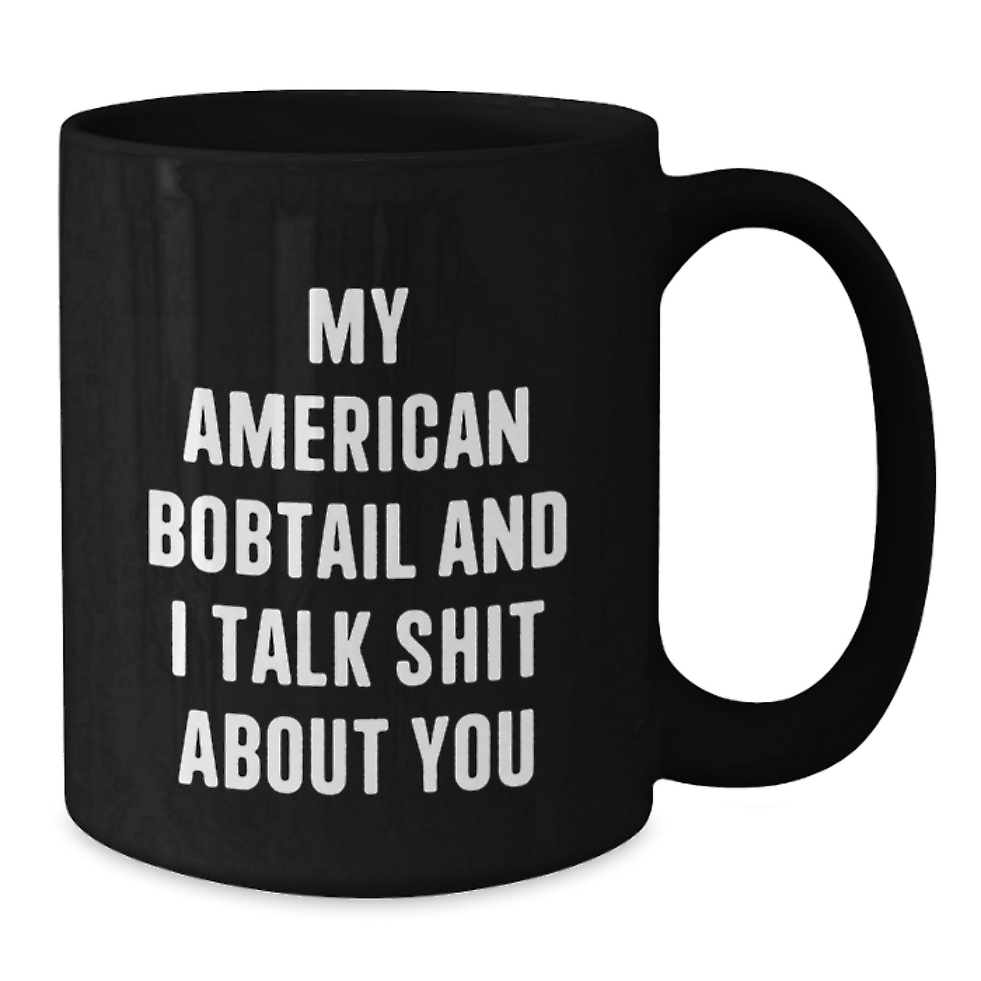 Funny American Bobtail Cat Gifts for Men, Women, and Friends - 'My American Bobtail And I Talk Shit About You' Black Coffee Mug, Perfect Christmas Unique Gifts from Family - Additional