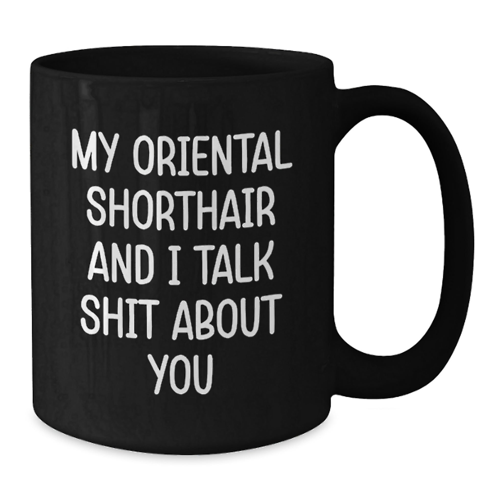 Funny Oriental Shorthair Cat Gifts for Men, Gifts from Women, My Oriental Shorthair And I Talk Shit About You Mugs, Birthday Unique - Additional