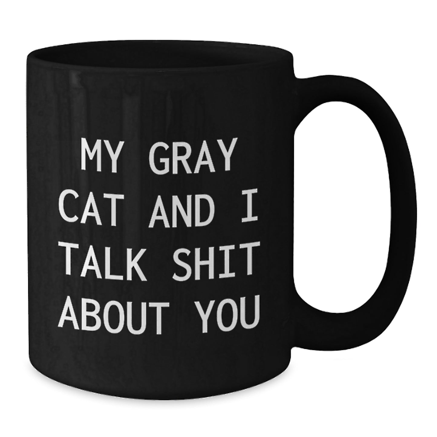 Funny Gray Cat Gifts, Birthday Unique Gifts for Gray Cat Lovers, Black Coffee Mug with My Gray Cat And I Talk Shit About You Quote, Gifts from Friends to Family - Additional