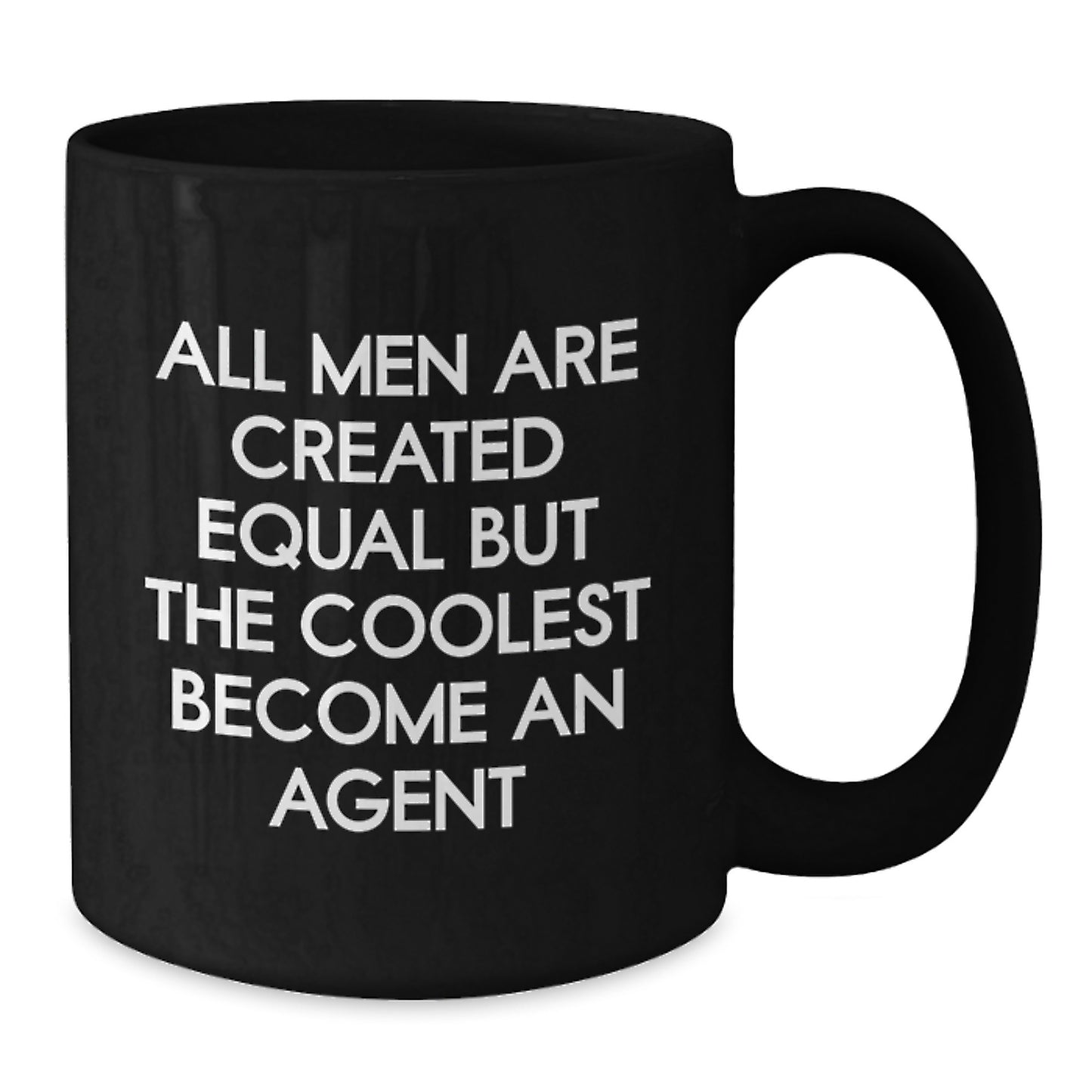 Funny Agent Gifts for Men on Valentine's - Black Coffee Mug - 'All Men Are Created Equal But The Coolest Become An Agent' Quote - Additional