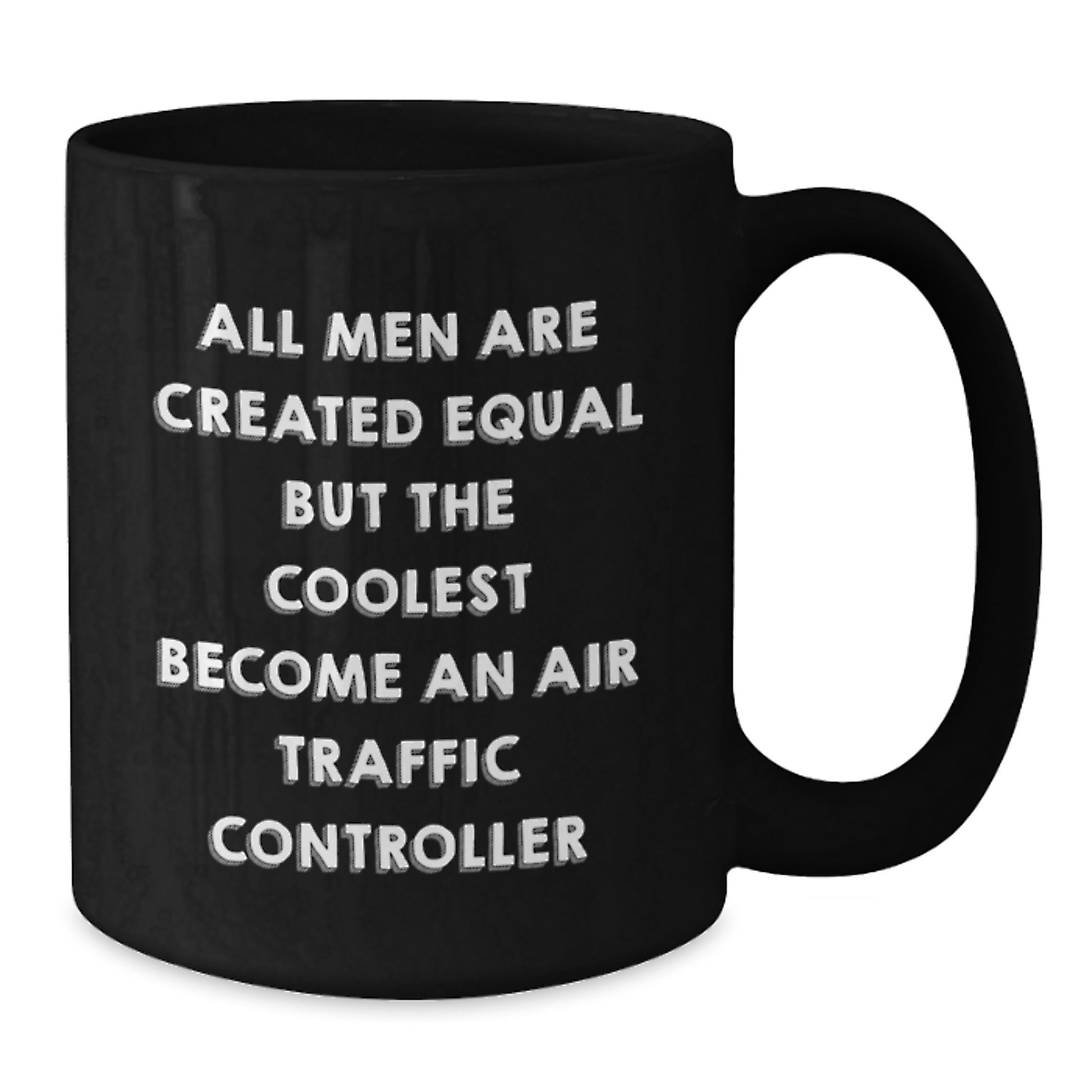 Funny Air Traffic Controller Gifts from Mom - Unique Black Coffee Mugs for Air Traffic Controller Enthusiasts - All Men Are Created Equal But The Coolest Become An Air Traffic Controller - Additional