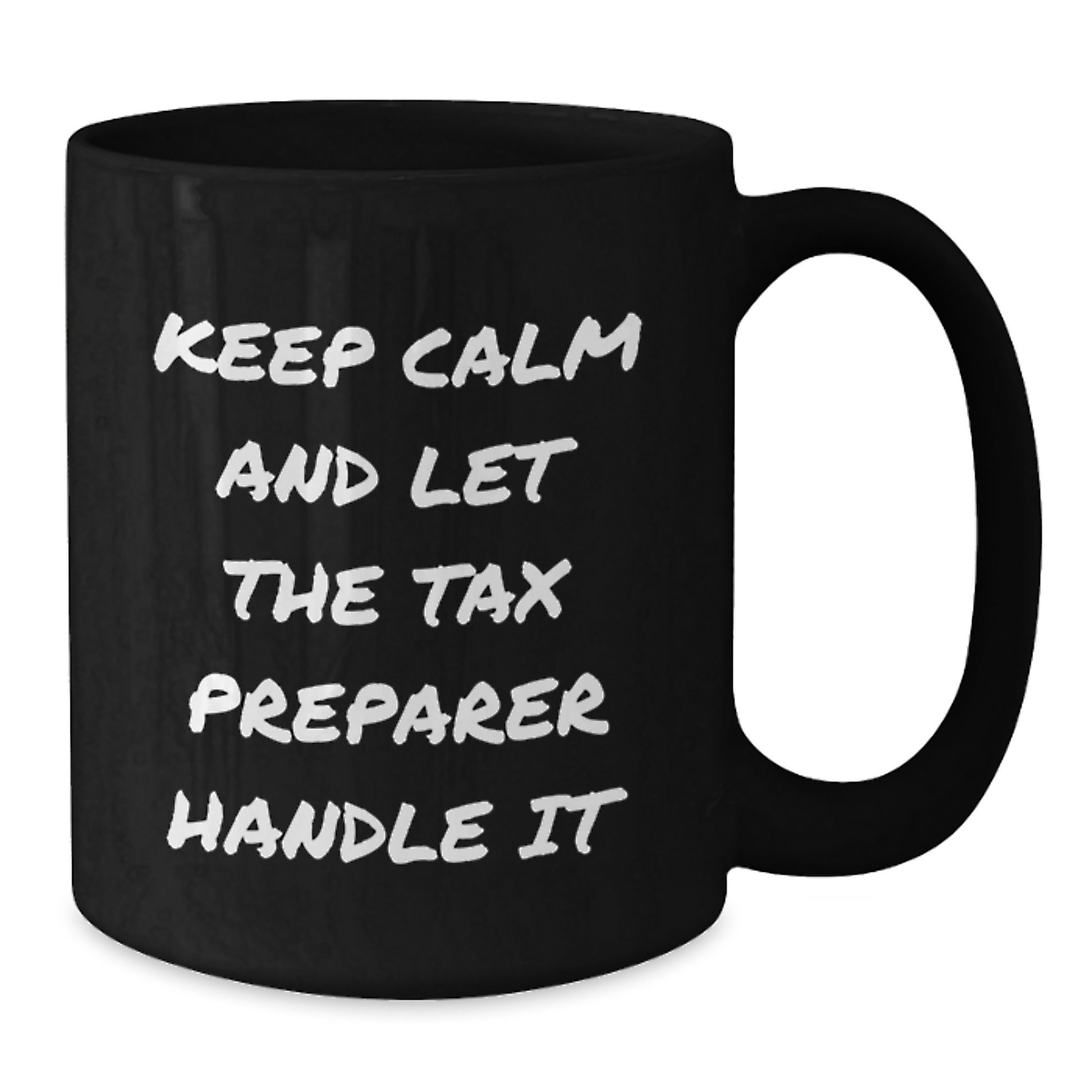 Funny Tax Preparer Gifts from Friends, Men, or Family for Graduation Unique Gifts, Black Coffee Mug - 'Keep Calm And Let The Tax Preparer Handle It' - Additional