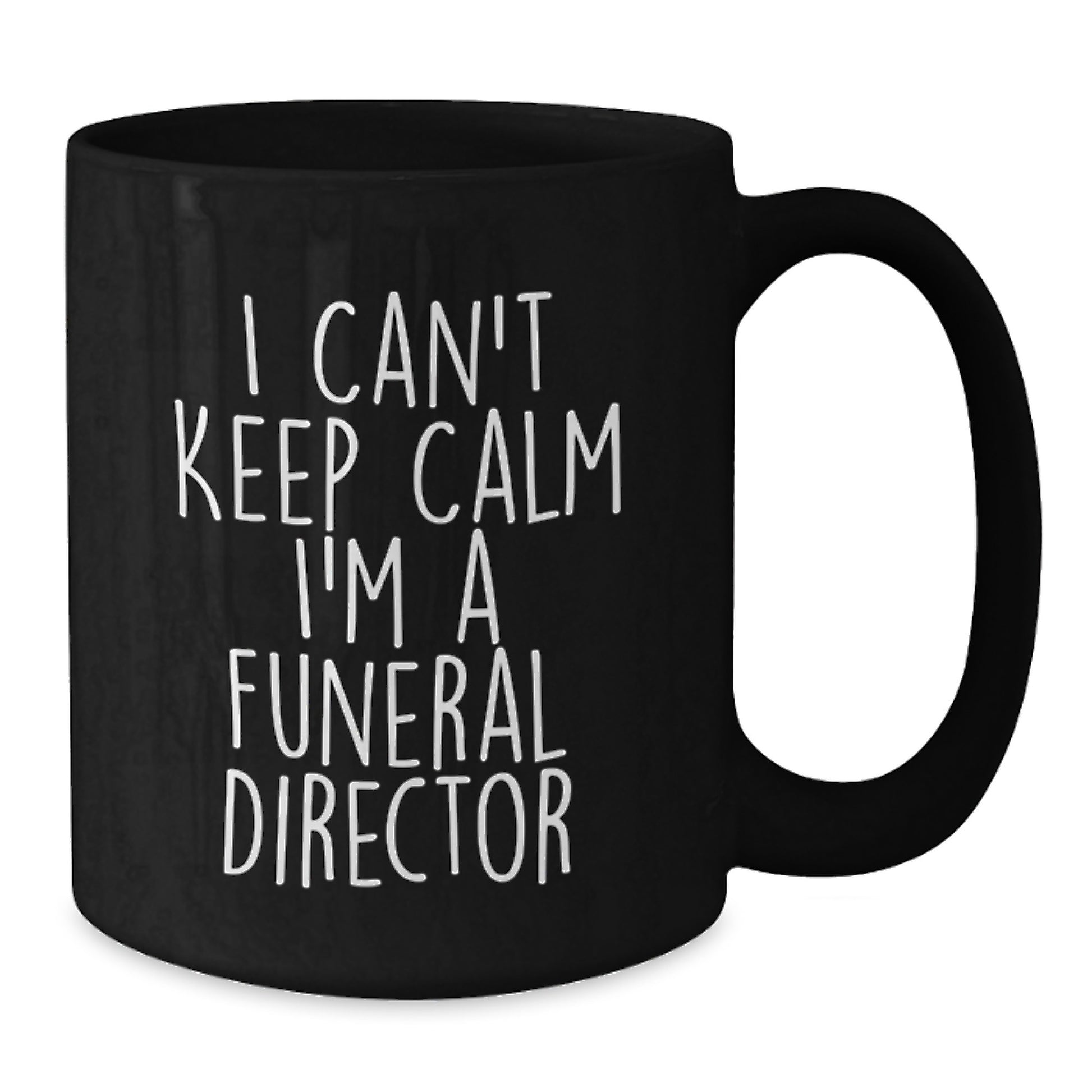 Funeral Director Funny Mug - Gifts from Men to Funeral Director Friends - 'I Can't Keep Calm I'm A Funeral Director' Christmas Unique Gifts for Funeral Director - Additional