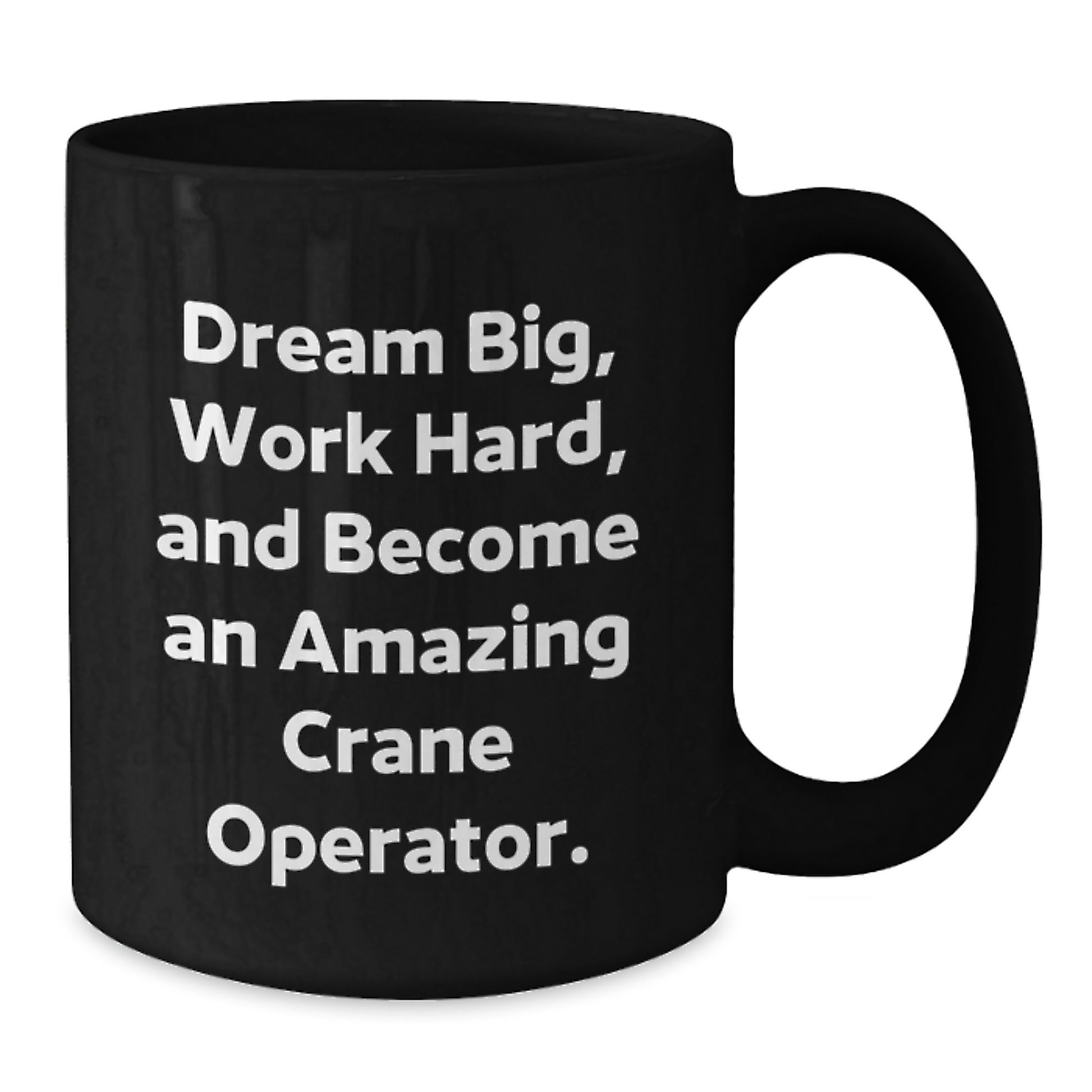 Crane Operator Gifts from Friends Birthday Unique Gifts - Inspirational Black Coffee Mug for Crane Operator Enthusiasts - 'Dream Big, Work Hard, And Become An Amazing' - 11oz or 15oz Ceramic Mug - Additional