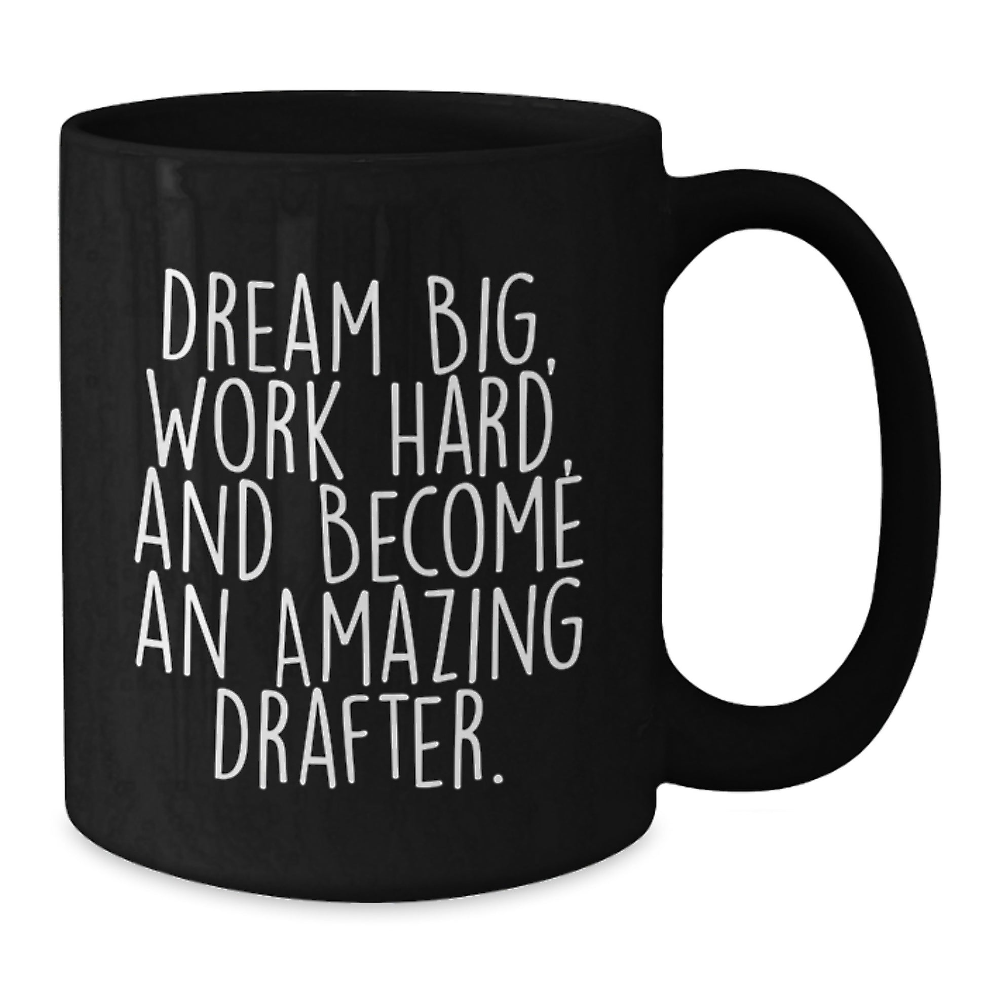 Funny Drafter Gifts, Dream Big, Work Hard, and Become Amazing, Black Coffee Mug for Birthday, Gifts from Friends to Family - Additional
