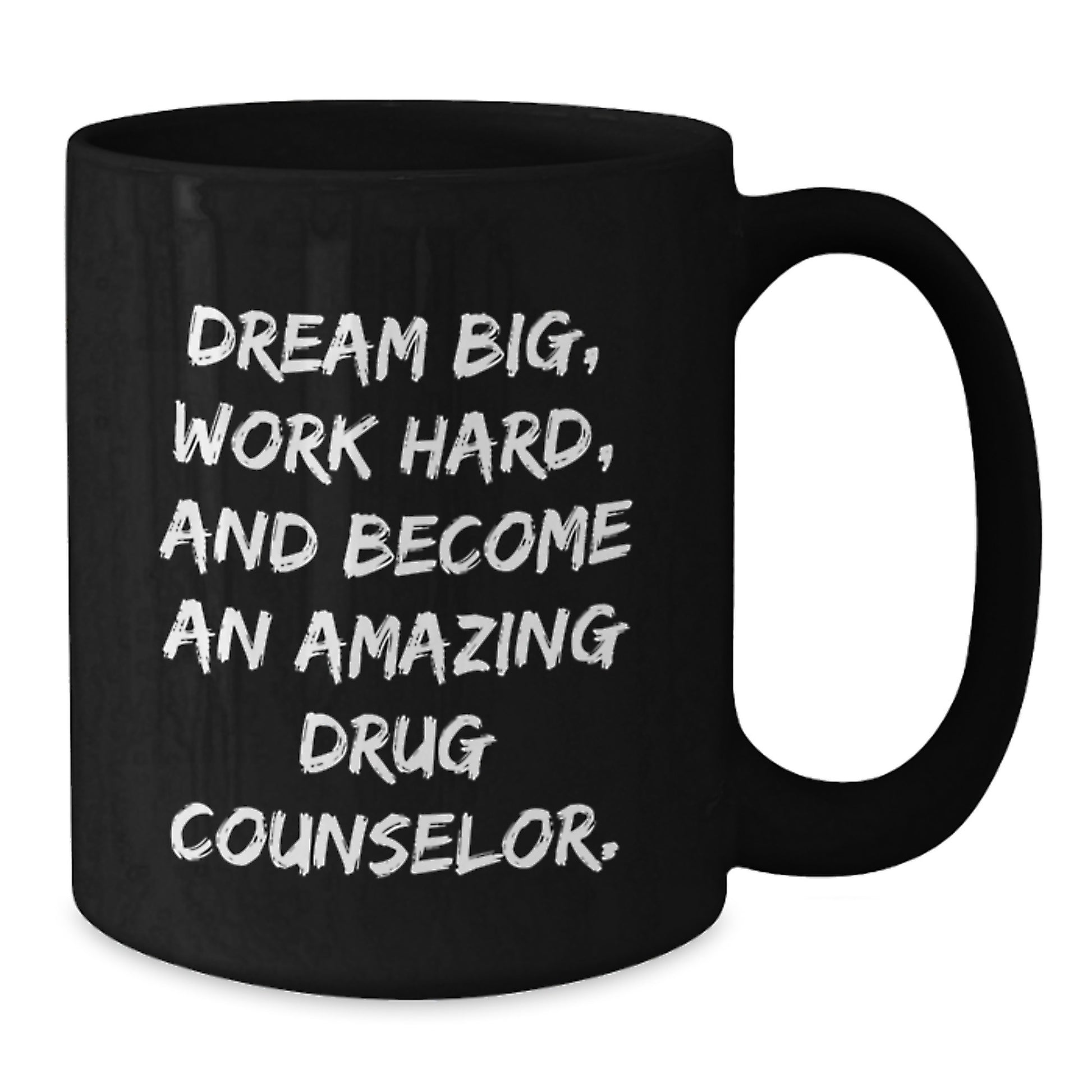 Gifts from Friends for the Amazing Drug Counselor - Black Coffee Mug, Dream Big, Work Hard, and Become an Amazing Drug Counselor. - Additional