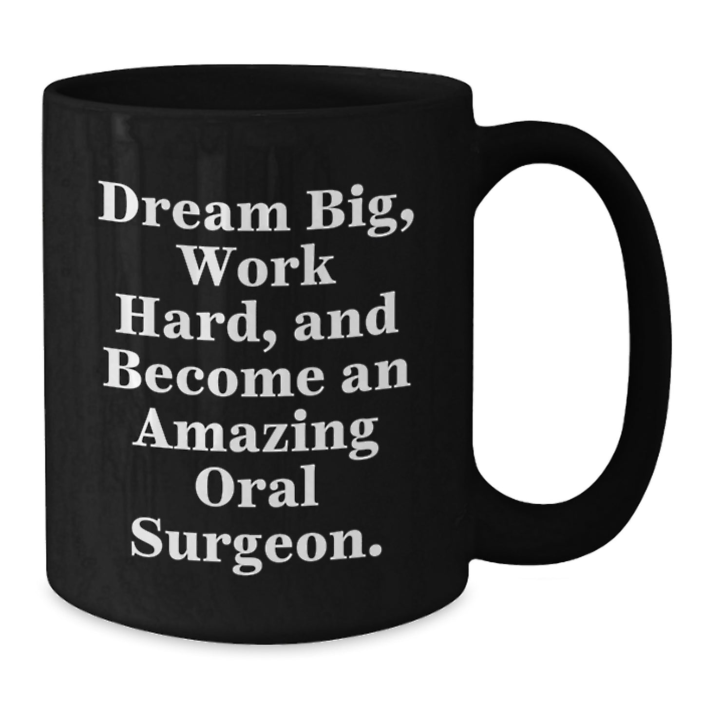 Gifts from Friends for Amazing Oral Surgeon - Dream Big, Work Hard - Inspirational Black Coffee Mug for Birthday - Additional
