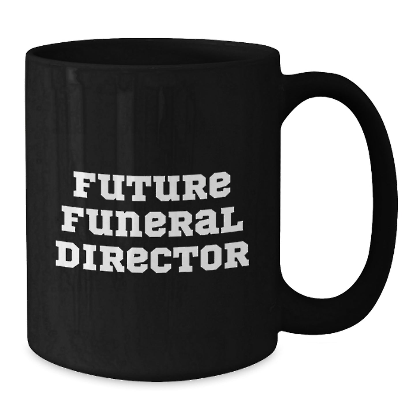 Funny Inspirational Gifts from Friends for Funeral Director Black Coffee Mug - Future Funeral Director Quote for Birthday Unique Gifts - Additional