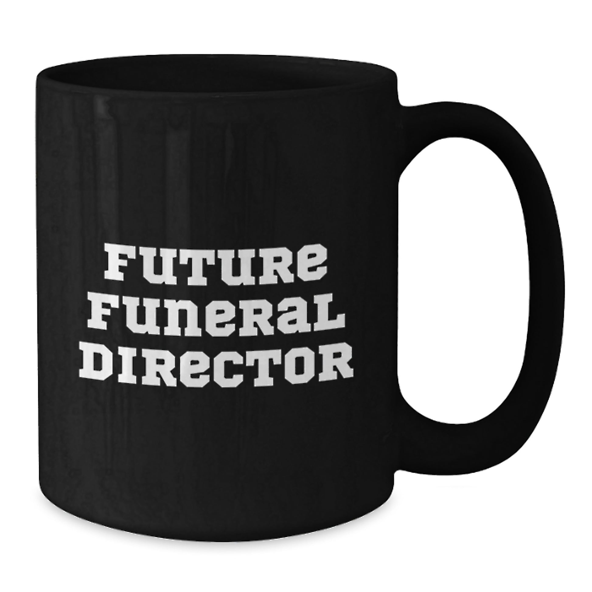 Funny Inspirational Gifts from Friends for Funeral Director Black Coffee Mug - Future Funeral Director Quote for Birthday Unique Gifts - Additional