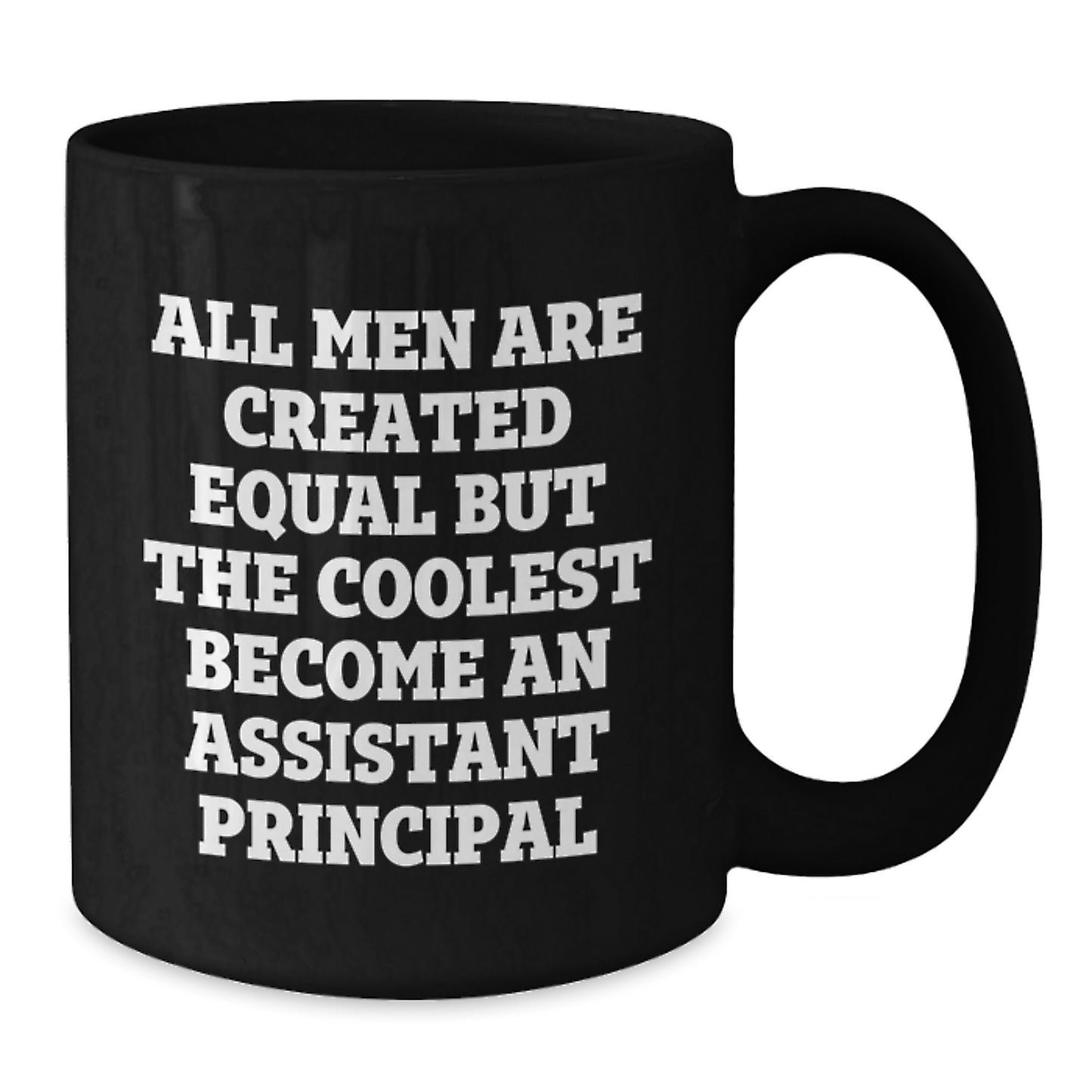 Funny Gifts from Friends and Family for the Assistant Principal in Your Life - All Men Are Created Equal But The Coolest Become An Assistant Principal Black Coffee Mug - Additional