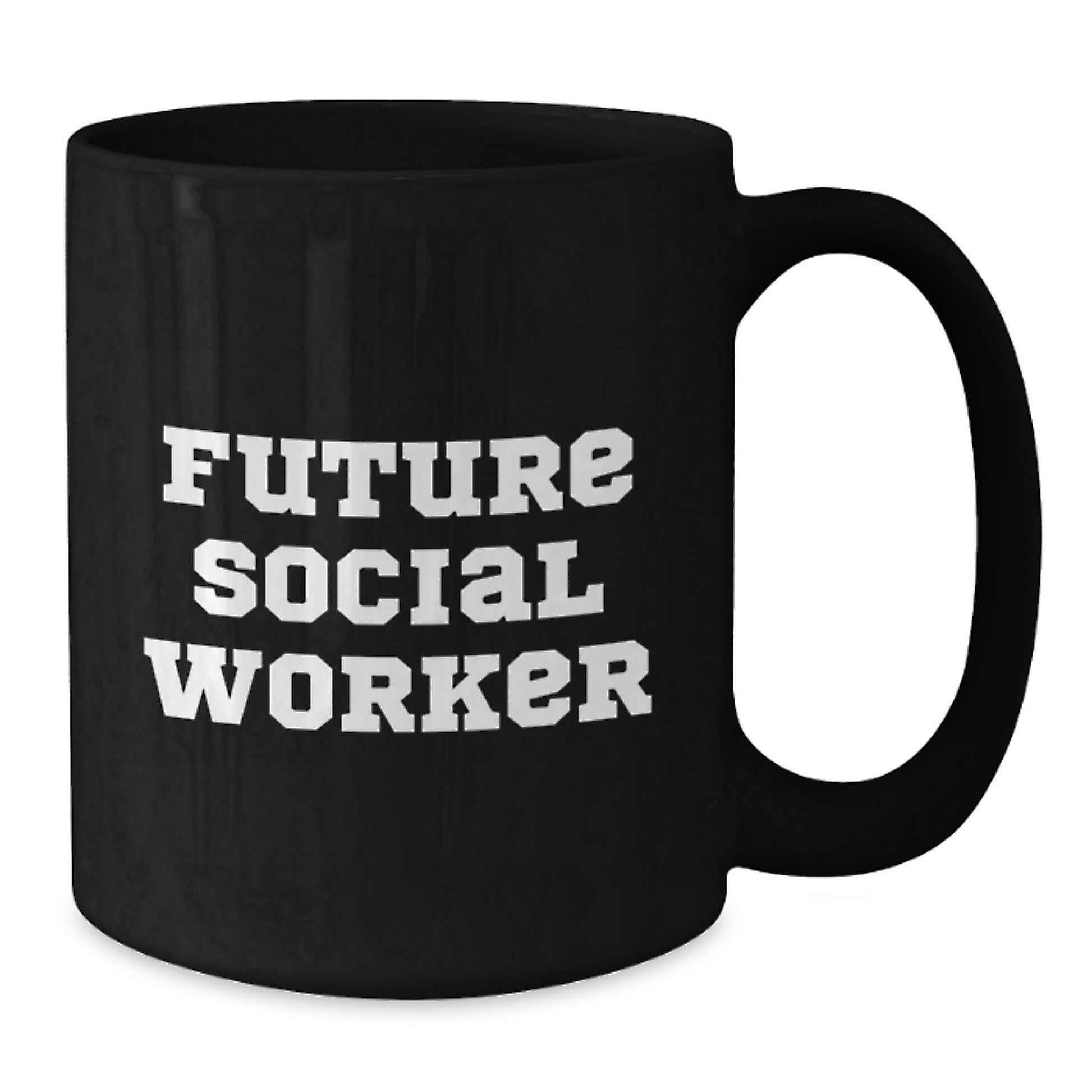 Funny Social Worker Future Mug Gifts from Family to Future Graduates, Inspirational Quote on Black Coffee Mug, 11oz or 15oz Capacity, Microwave and Dishwasher Safe - Additional