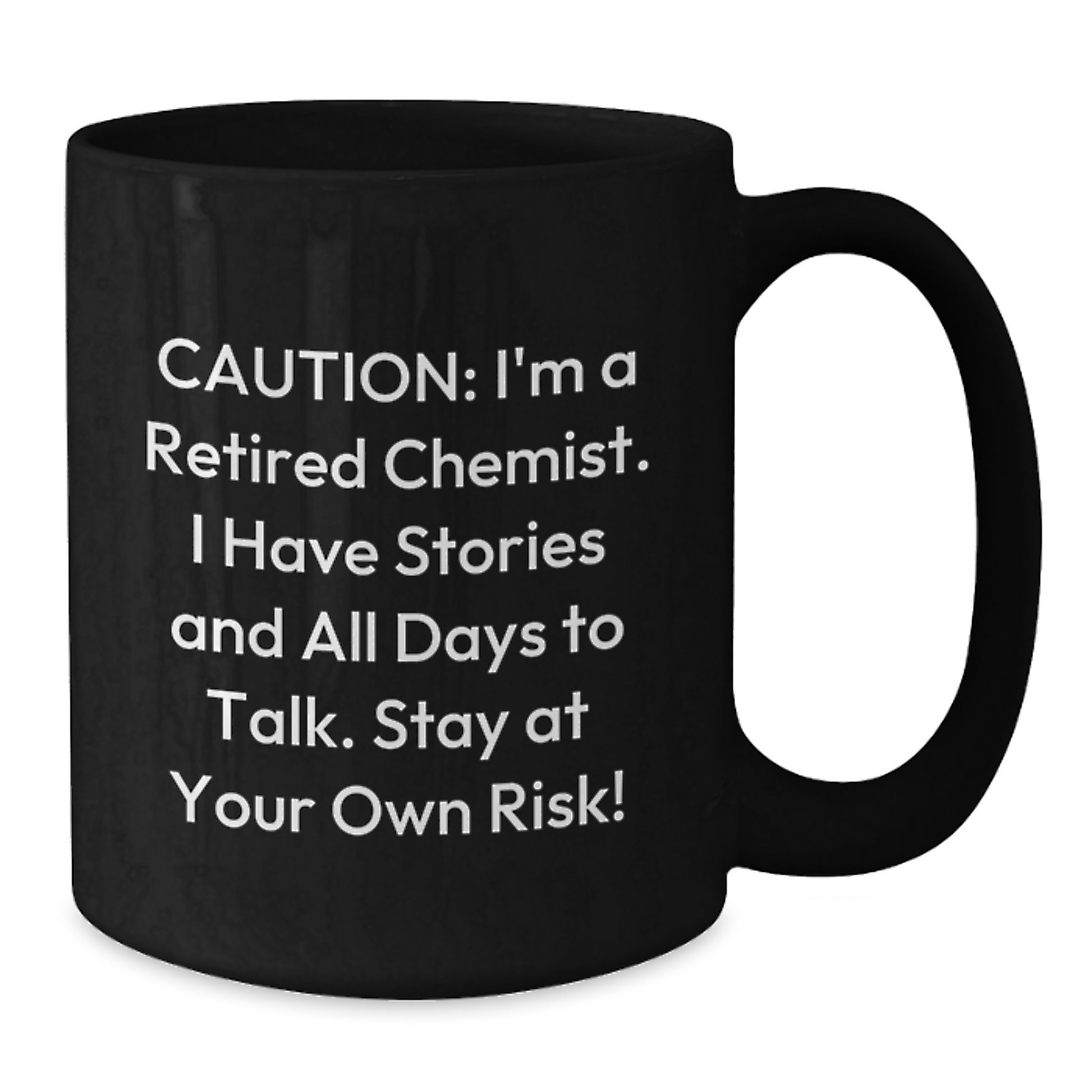 Funny Chemist Black Coffee Mugs Gifts from Friends for Men and Women - Caution I'm A Retired Chemist, Stay At Your Own Risk! - Additional