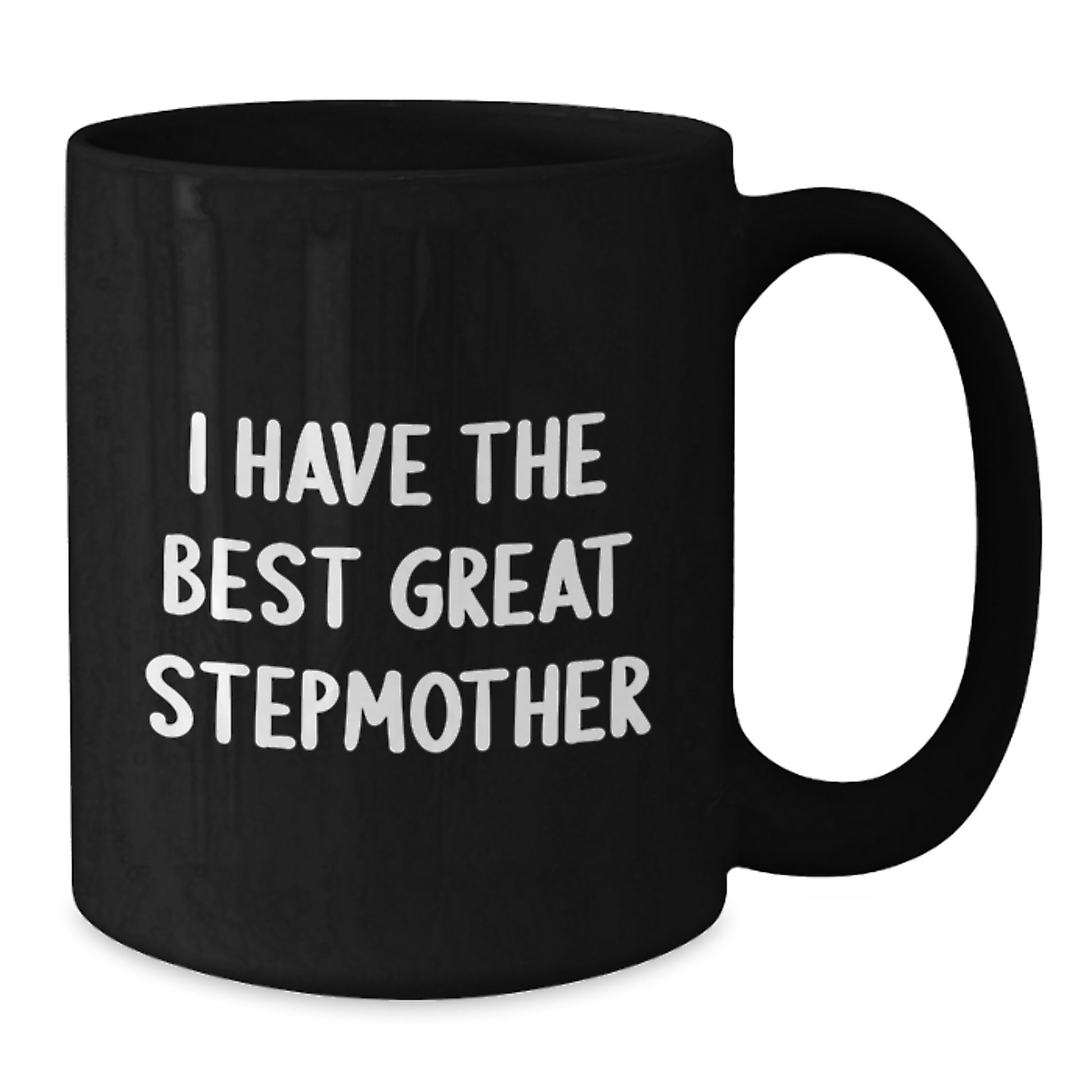 Funny Stepmother Love Gifts from Men, Women, or Friends for Stepmother on Mother's Day - I Have The Best Great Stepmother Black Coffee Mug - Additional