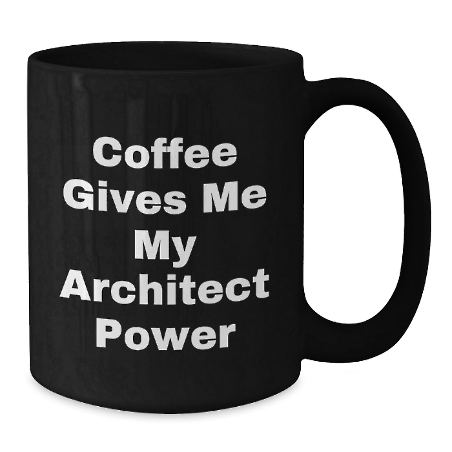 Funny Architect Graduation Gifts from Friends and Family - Coffee Gives Me My Architect Power Black Coffee Mug, 11oz or 15oz, Microwave and Dishwasher Safe - Additional