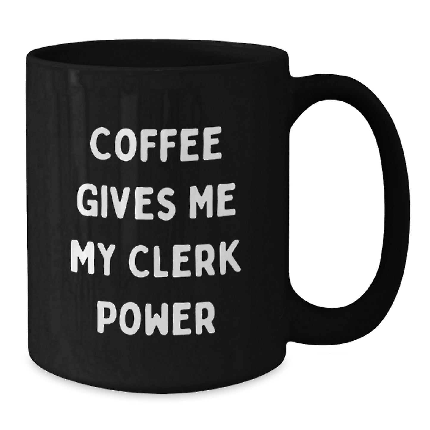 Funny Clerk Gifts from Friends, Black Coffee Mug, Perfect for Graduation Unique Gifts for Clerk, 'Coffee Gives Me My Clerk Power' - Additional