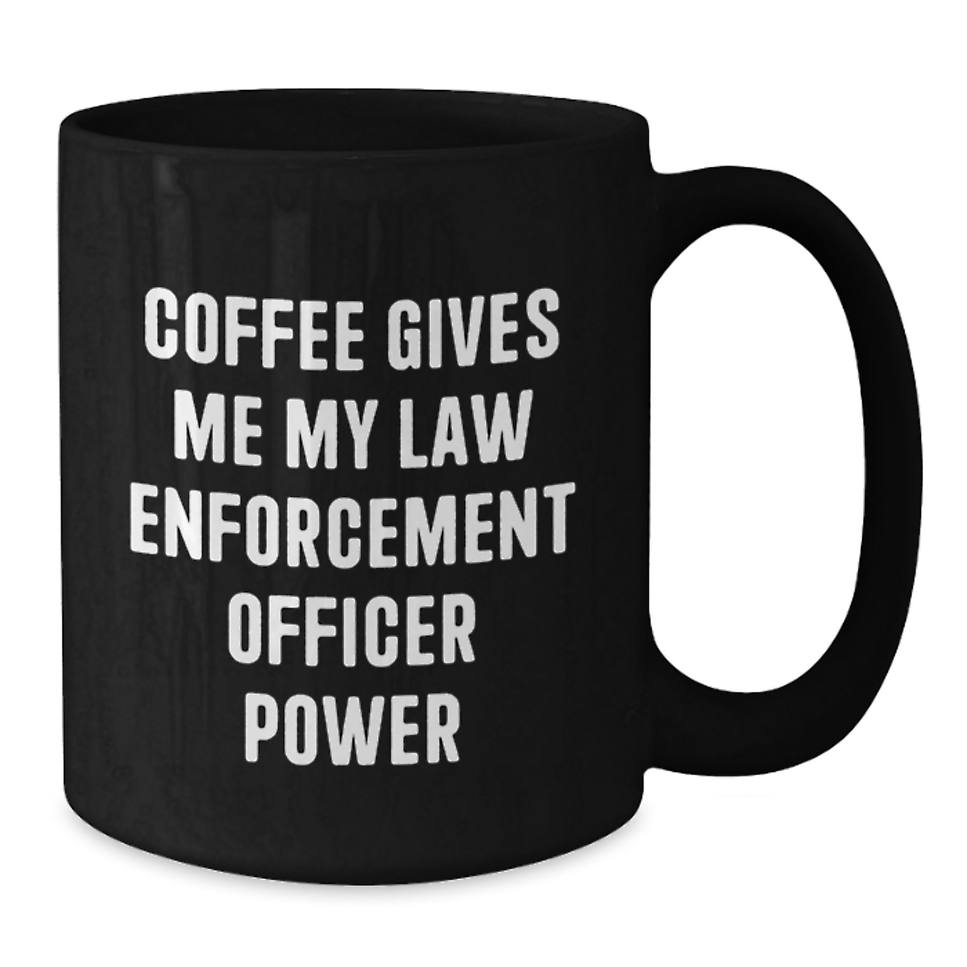 Funny Law Enforcement Officer Coffee Mug Gifts from Friends and Family for Christmas - Law Enforcement Officer Power in a Cup - Additional