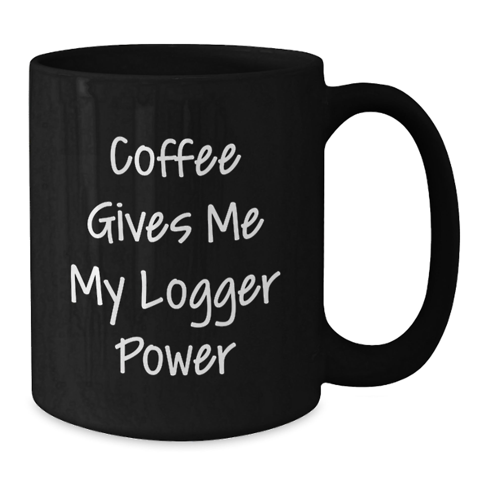 Funny Logger Gifts, 'Coffee Gives Me My Logger Power' Black Coffee Mug for Logger Enthusiasts, Gifts from Friends to Friends, Logger Christmas Unique Gifts - Additional