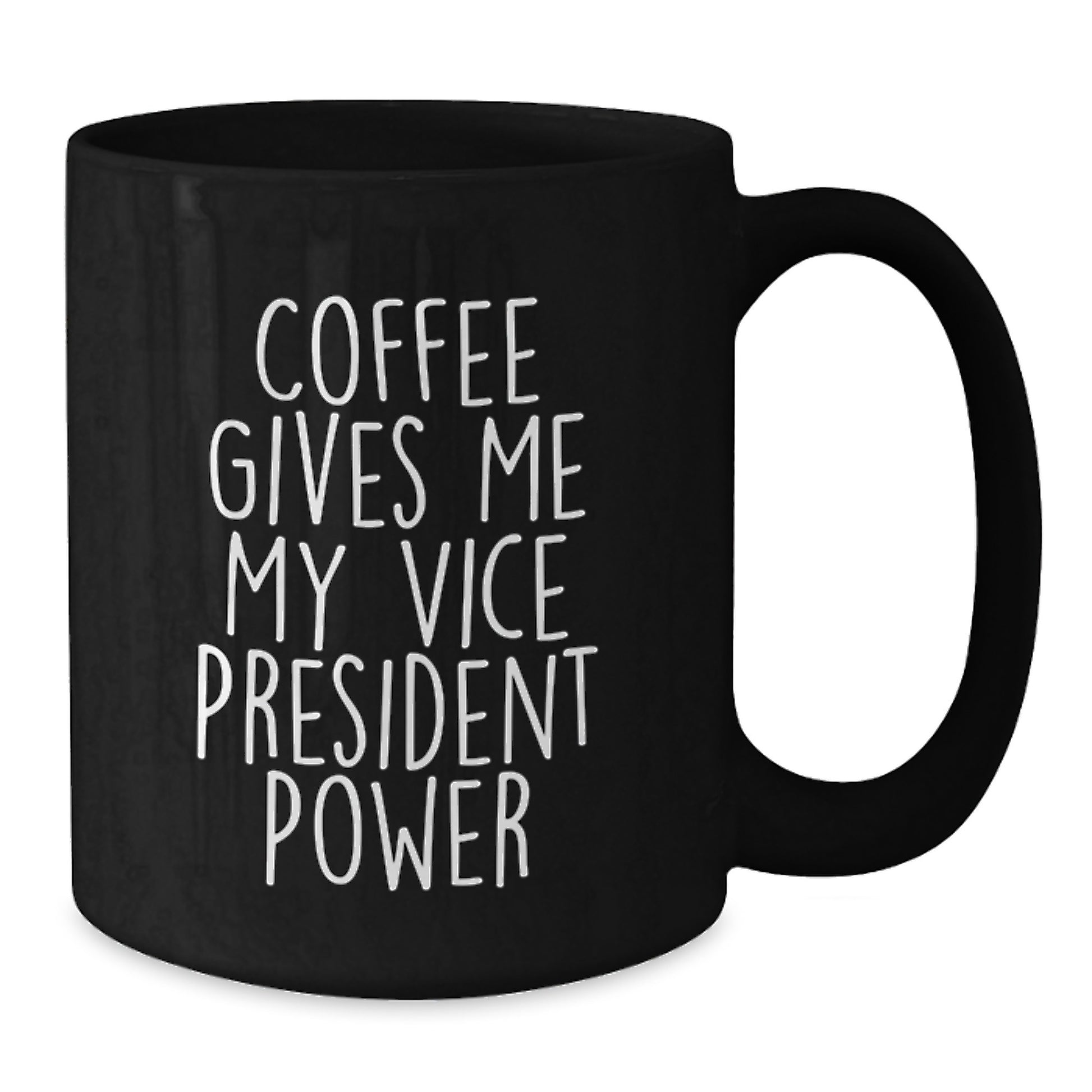 Funny Vice President Gifts for Birthday, Gifts from Friends, Black Coffee Mugs with Quote 'Coffee Gives Me My Vice President Power' - Additional