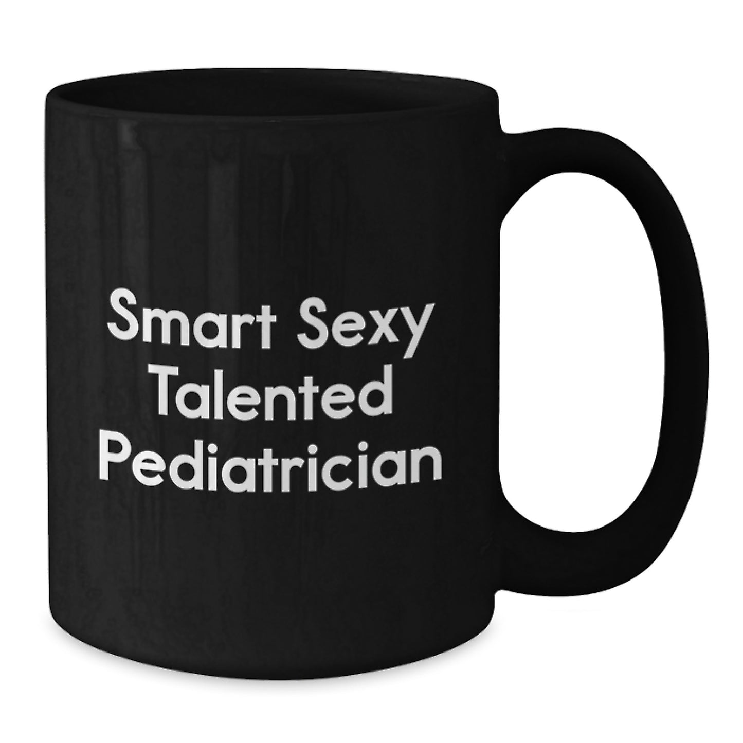 Funny Gifts for Pediatrician, Smart Sexy Talented - Unique Black Coffee Mug Gifts from Family, Friends, or Coworkers for Graduate Pediatrician - Additional