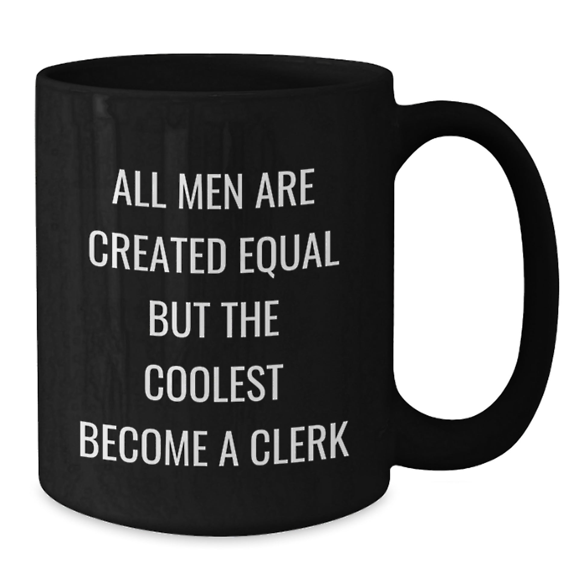 Funny Clerk Gifts for Men - Black Coffee Mug with 'All Men Are Created Equal But The Coolest Become A Clerk' Quote, Gifts from Friends and Family - Additional