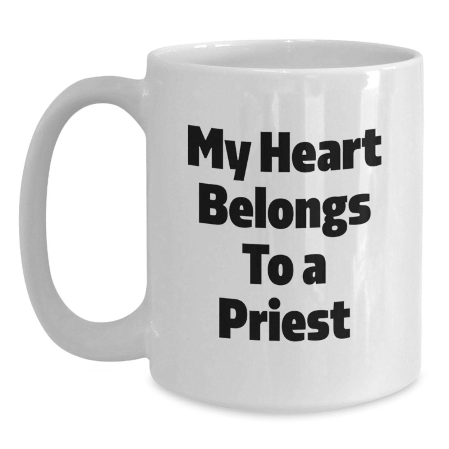 Funny Gifts from Men to Priest on Birthday - My Heart Belongs To A Priest White Coffee Mug - Main