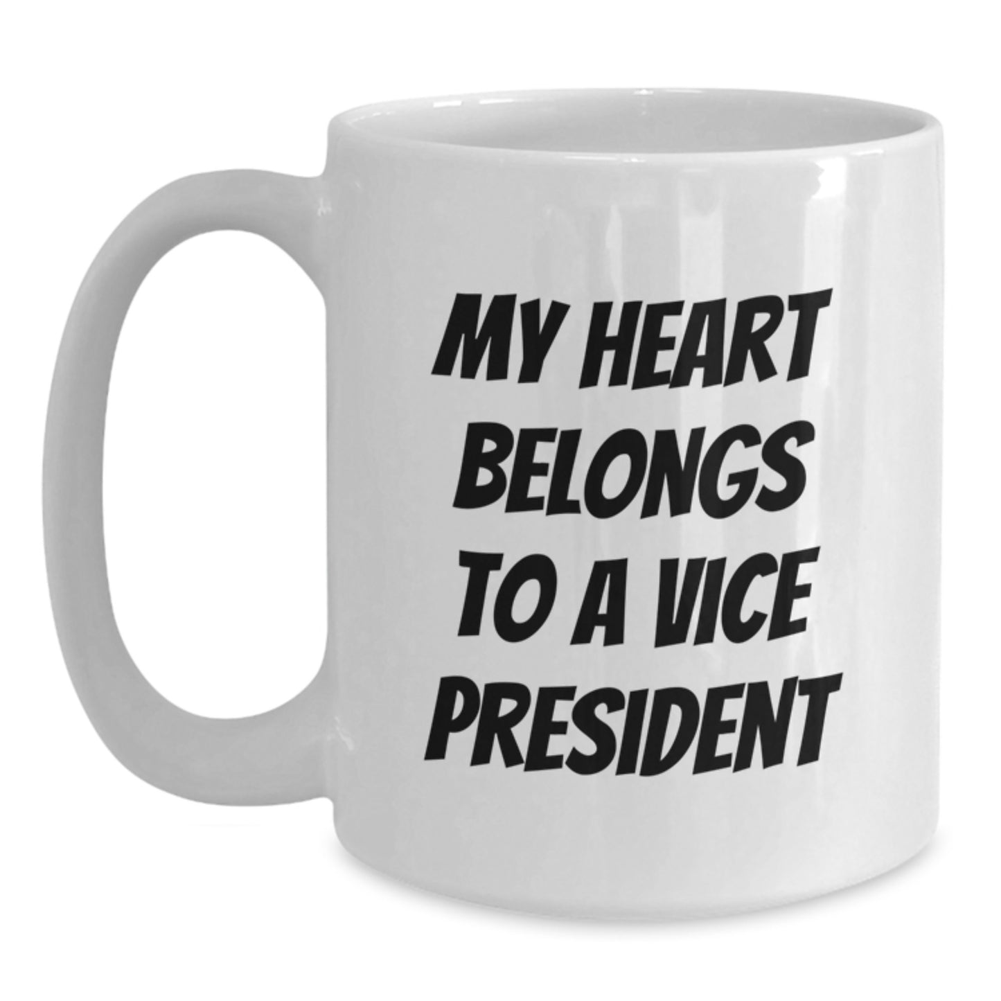 Funny Vice President Gifts for Friends, White Coffee Mug - My Heart Belongs To A Vice President Quote, Unique Graduation Gifts from Friends to Vice President - Main