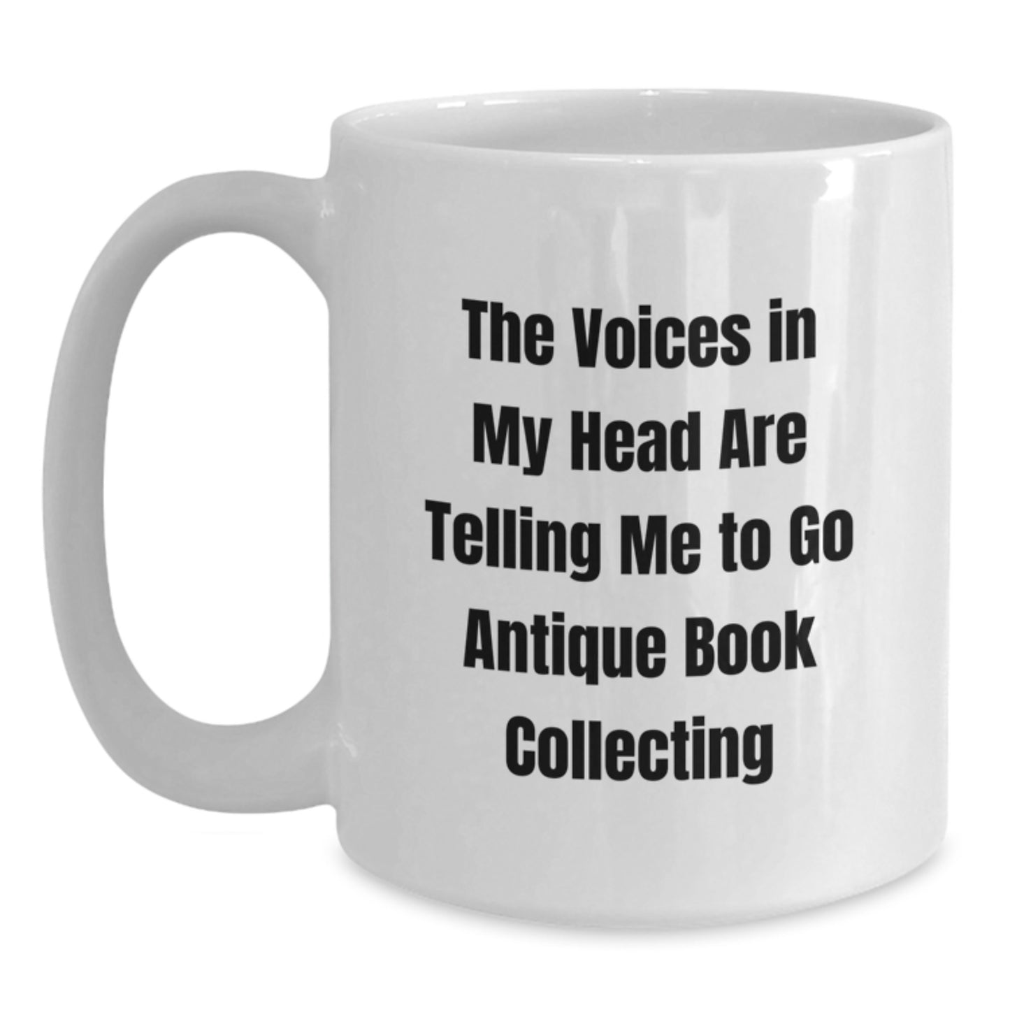 Funny Antique Book Collecting Gifts for Men Women Friends Coworkers - White Coffee Mug The Voices In My Head Are Telling Me To Go Antique Book Collecting - Main