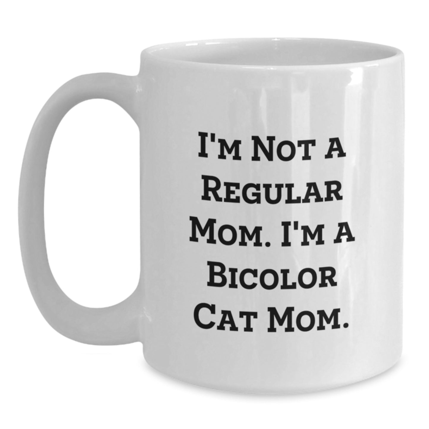 Funny Bicolor Cat Gifts - I'm Not A Regular Mom I'm A Mom Mug White Coffee Mug Bicolor Cat Lover - Main
