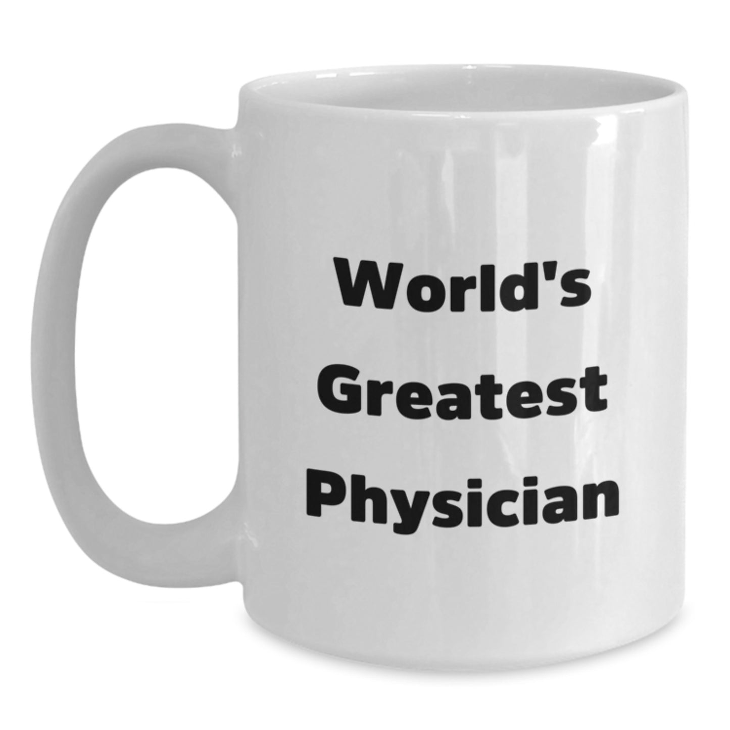Funny Quote Gifts for Physician, World's Greatest Physician Mugs for Men and Women, White Coffee Mug Perfect for Coworkers or Family, Christmas Unique Gifts - Main