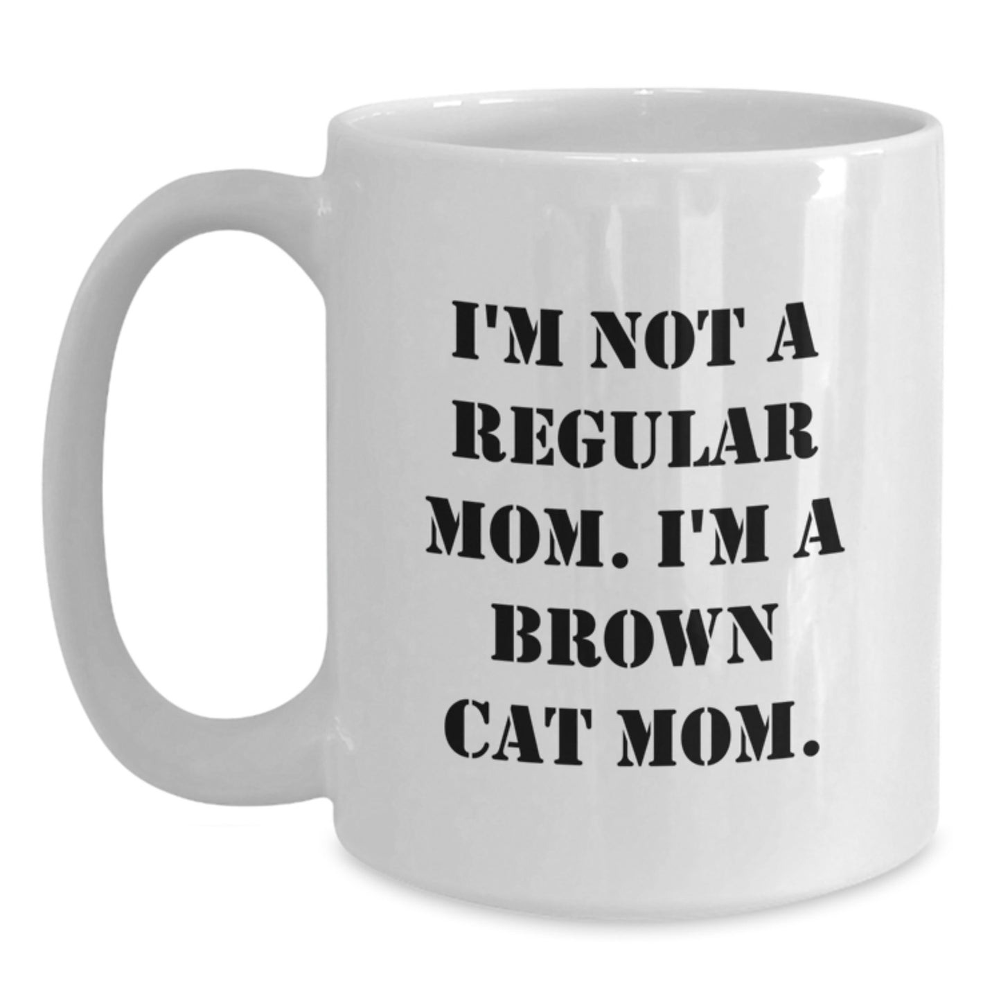 Funny Brown Cat Mom Quotes White Coffee Mug Gifts from Family for Brown Cat Lover Graduation Unique Presents - Main