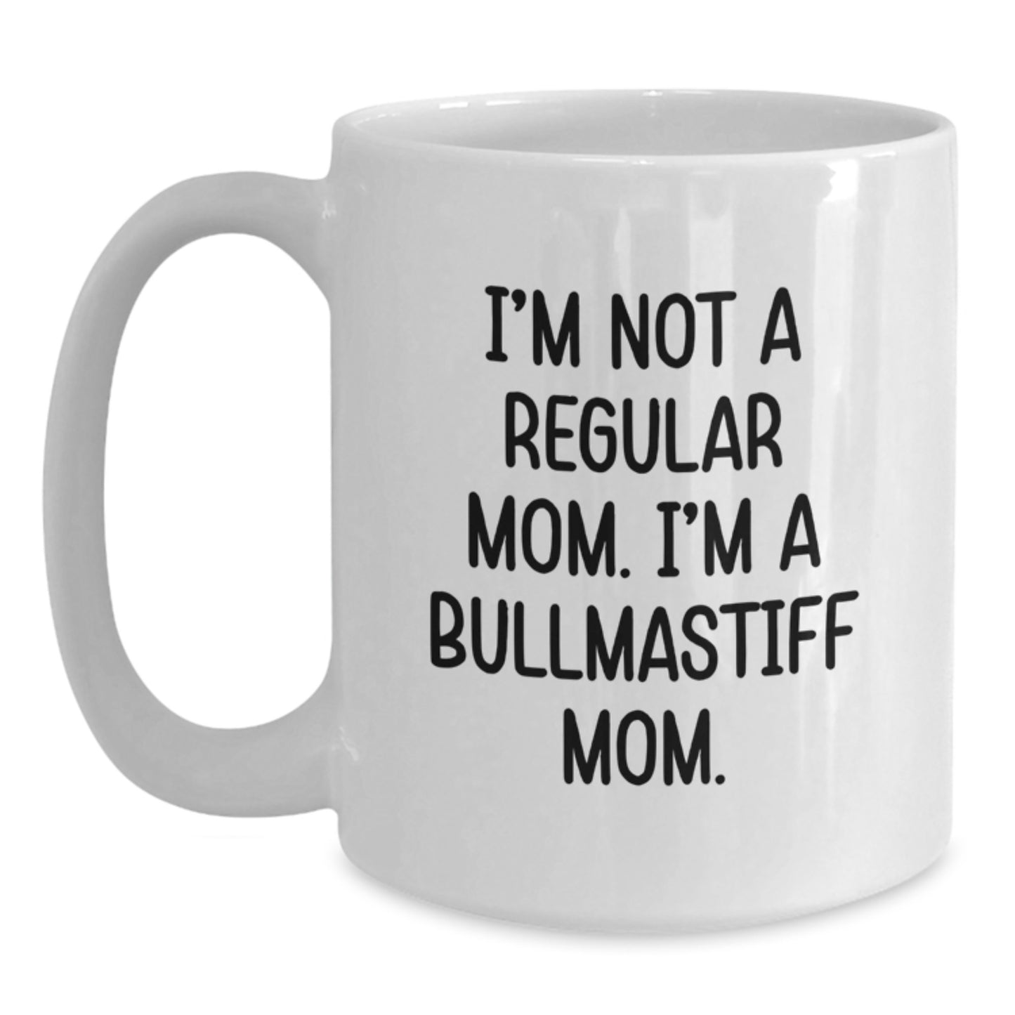 Funny Bullmastiff Dog Mom Christmas Unique Gifts from Family and Friends - White Coffee Mug with 'I'm Not A Regular Mom. I'm A Bullmastiff Mom.' Quote - Main
