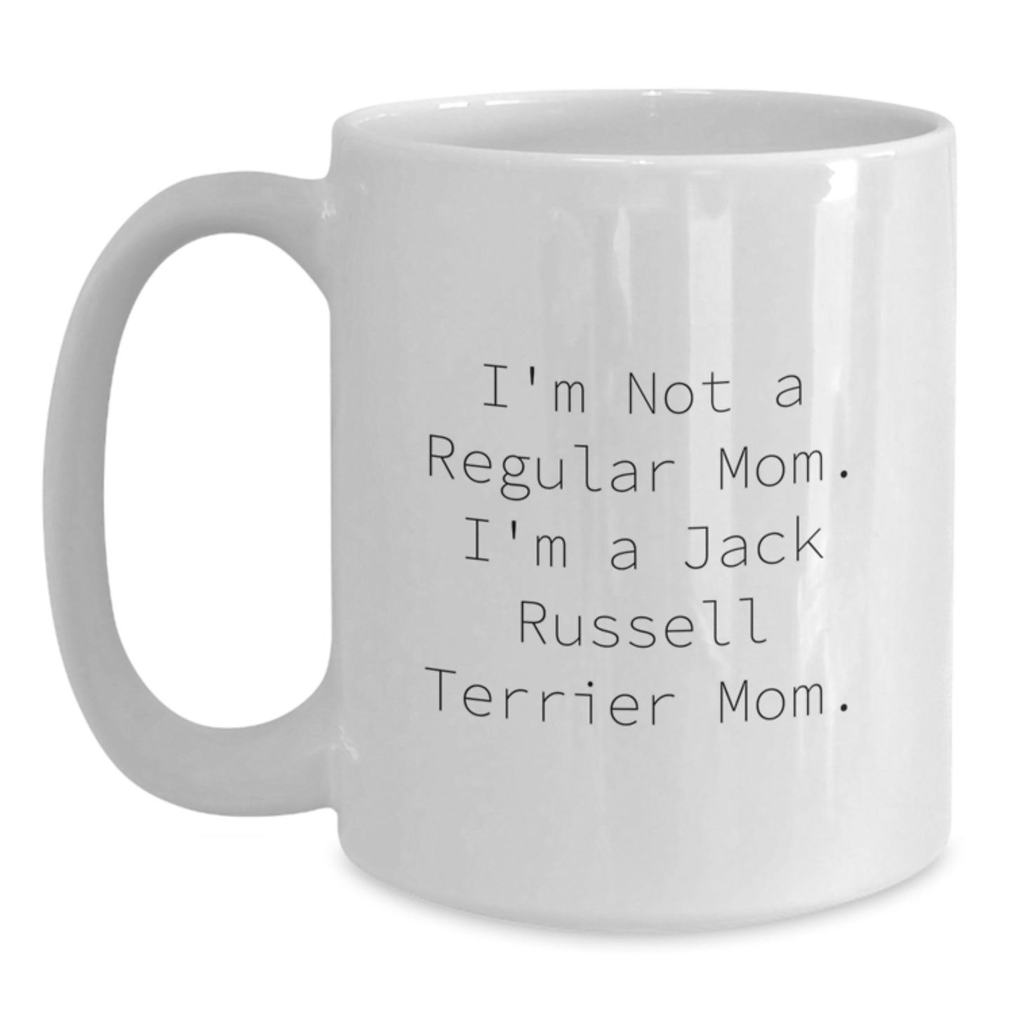Funny Mom Gifts for Jack Russell Terrier Dog Lovers, 'I'm Not A Regular Mom. I'm A Jack Russell Terrier Mom.' White Coffee Mug - Main
