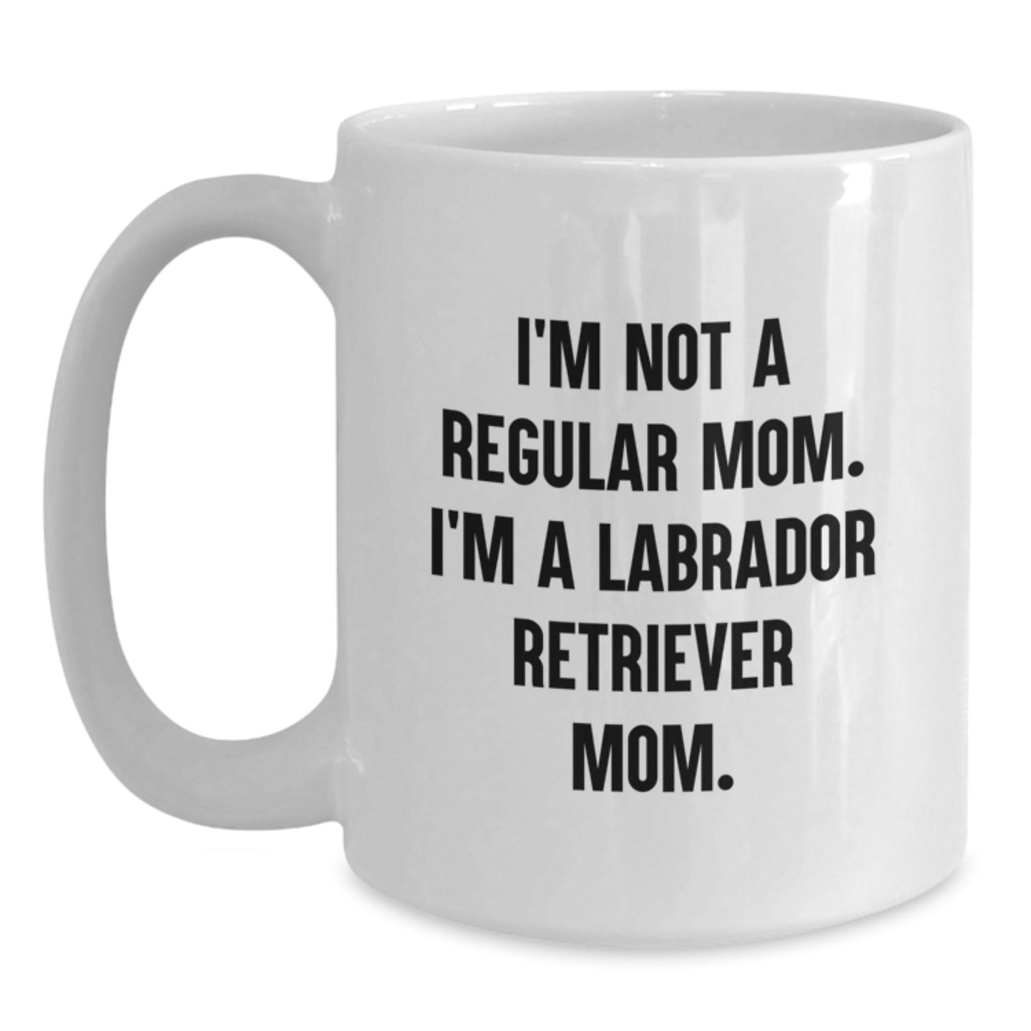 Funny Labrador Retriever Dog Gifts, White Coffee Mug, I'm Not A Regular Mom, Unique Graduation Unique Gifts from Mom to Labrador Retriever Dog Lover - Main