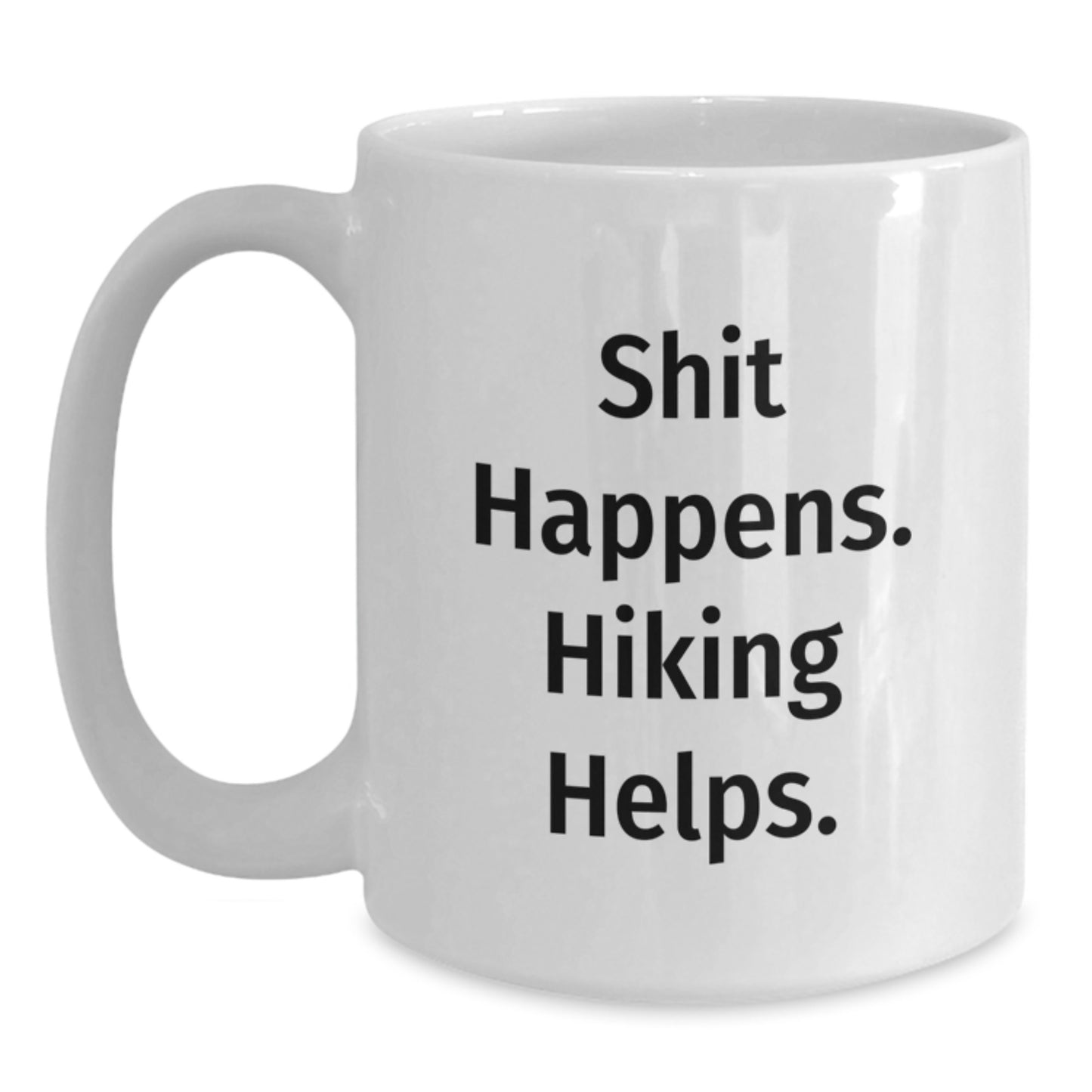Funny Hiking Gifts for Men - Shit Happens. Hiking Helps. White Coffee Mug, Birthday Unique Presents - Main
