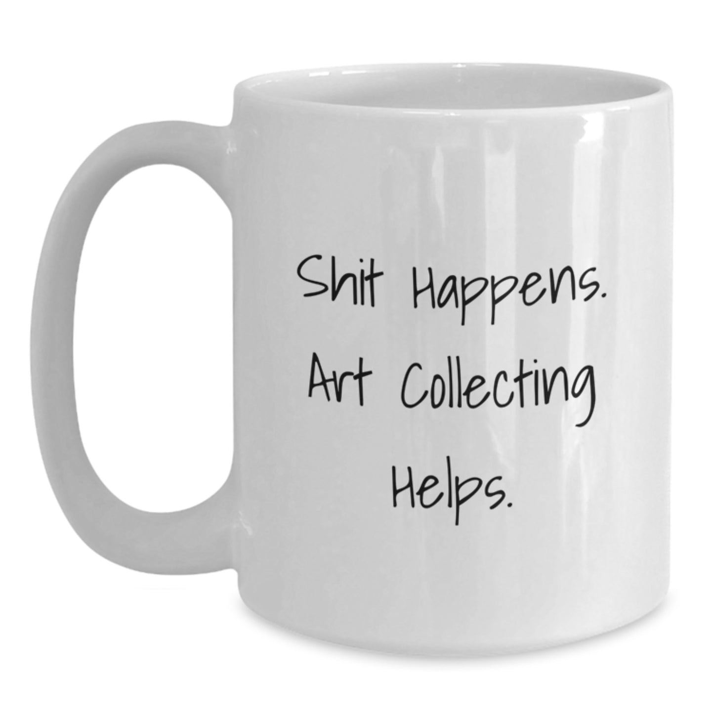 Funny Art Collecting Gifts for Mom, Art Collecting White Coffee Mugs, Shit Happens. Art Collecting Helps., Unique Mother's Day Unique Gifts from Daughter - Main