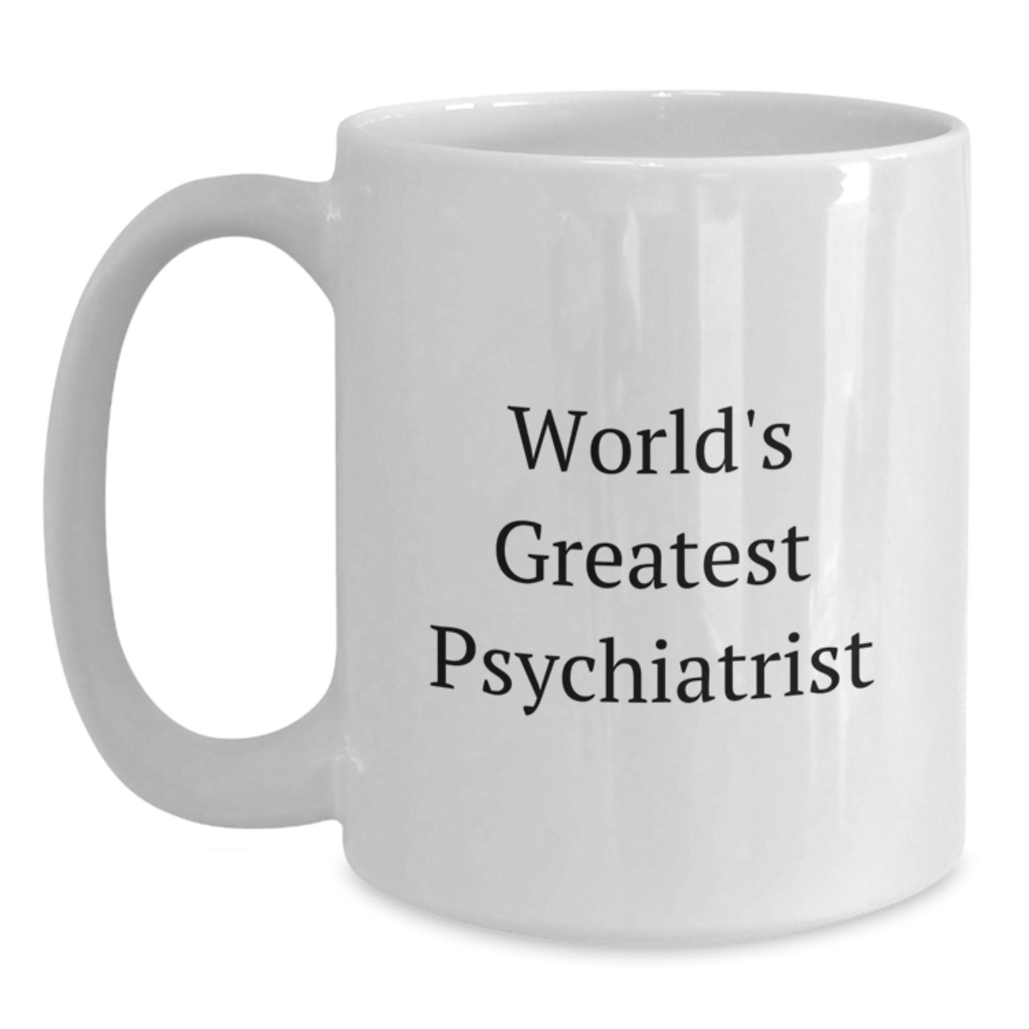 Funny World's Greatest Psychiatrist Gifts for Graduation White Coffee Mug, Perfect for Men, Women or Coworkers - Main