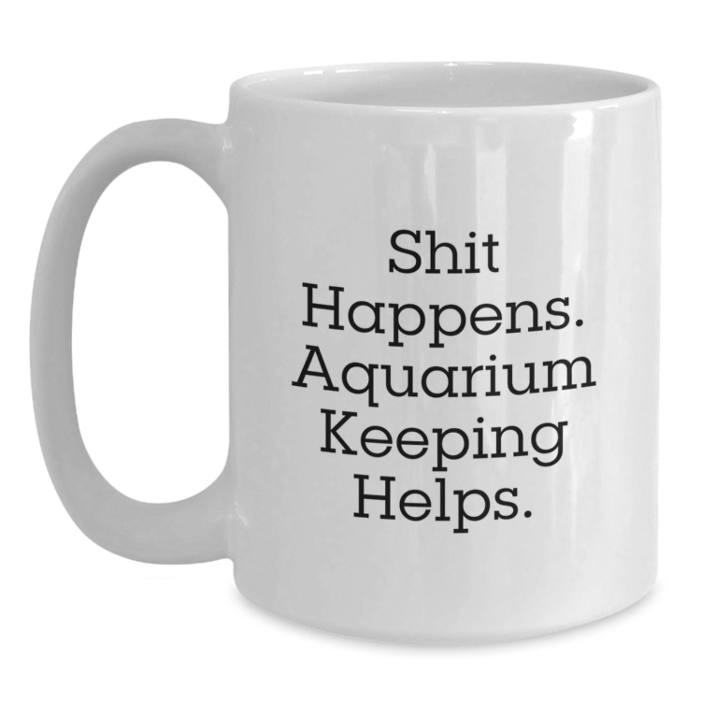 Funny Aquarium Keeping Humor Gifts from Men to Aquarium Keeping Enthusiasts on Father's Day White Coffee Mug - Main