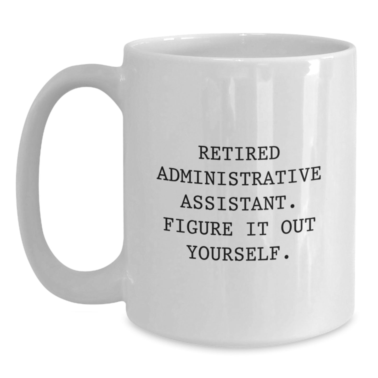 Funny Administrative Assistant Gifts White Coffee Mugs for Men Women Coworkers Family Friends - Main