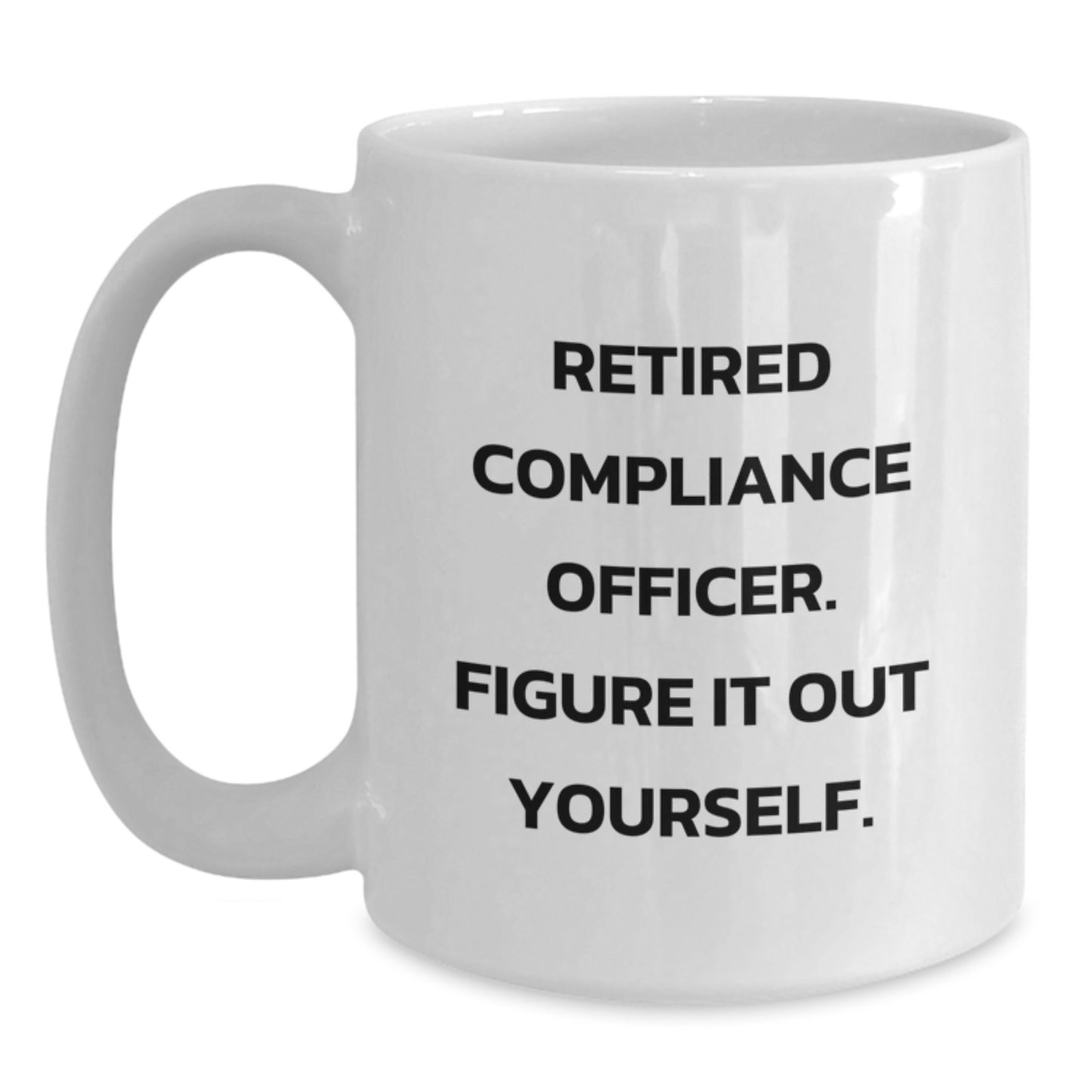 Funny Compliance Officer Christmas Unique Gifts from Friends for Men, White Coffee Mug, 'Figure It Out Yourself' Quote - Main