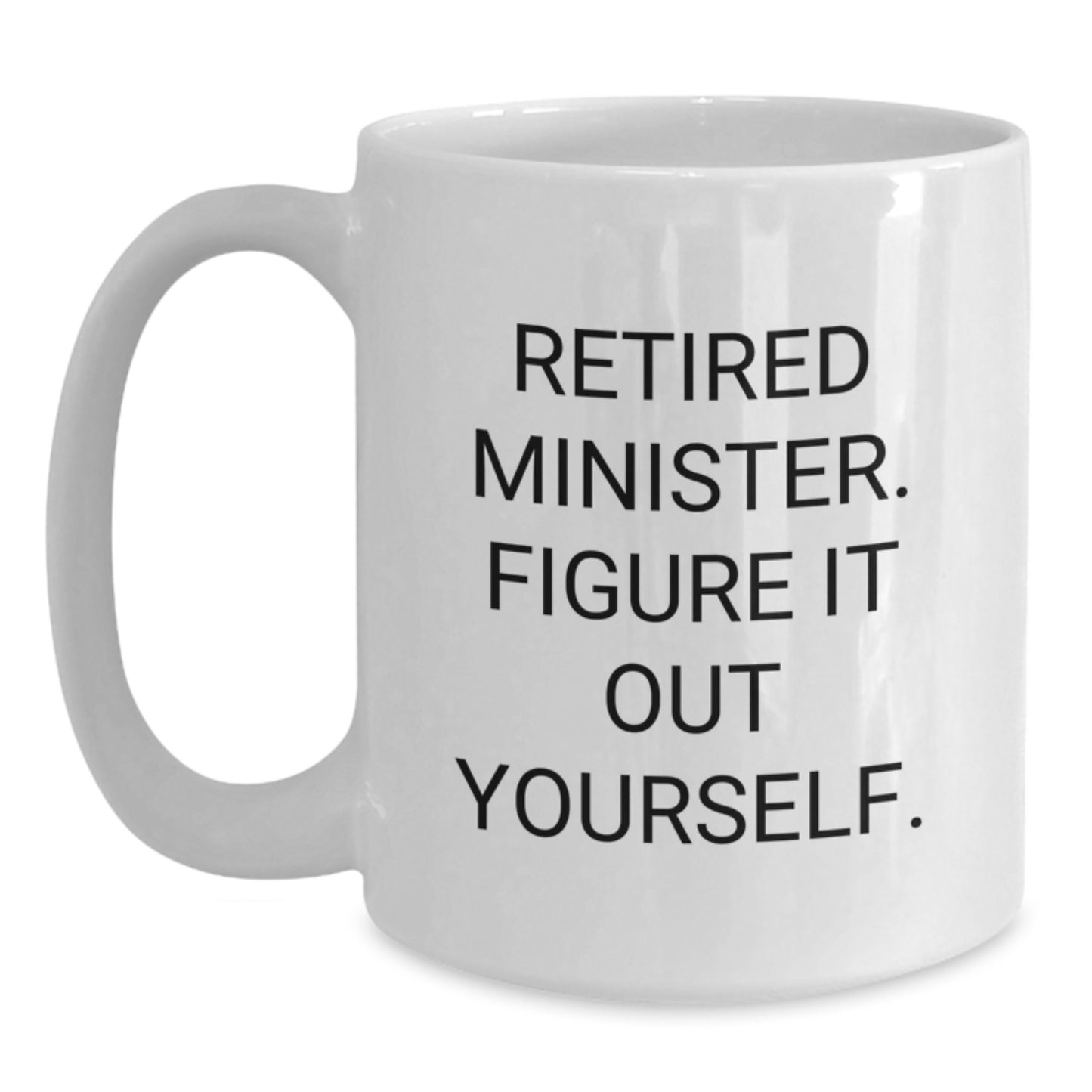 Funny Minister Quote Gifts for Friends, White Coffee Mug, 11oz or 15oz Capacity, Perfect for Birthday - Main