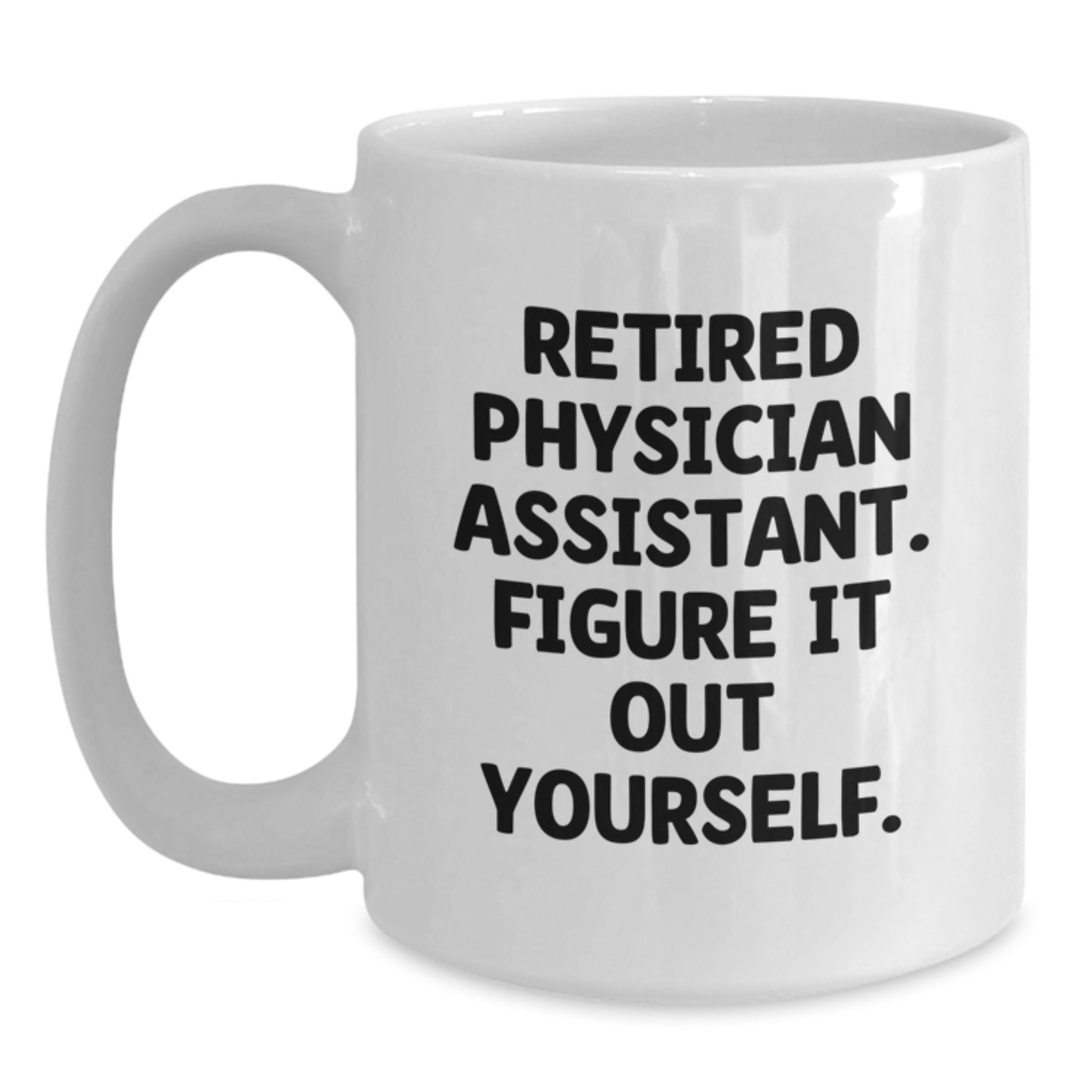 Gifts from Friends for Physician Assistant - Funny Quote, White Coffee Mug - Perfect for Christmas Unique Gifts - Main