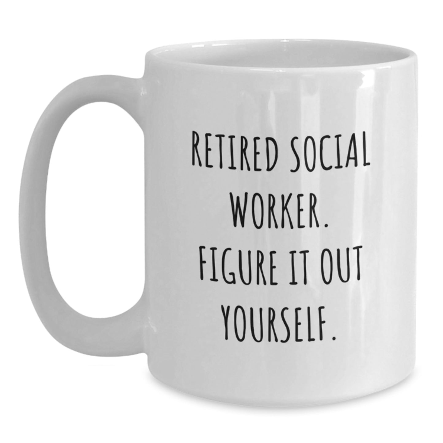 Funny Social Worker Gifts from Family - White Coffee Mugs for Christmas Unique Presents - 'Retired Social Worker. Figure It Out Yourself.', - Main